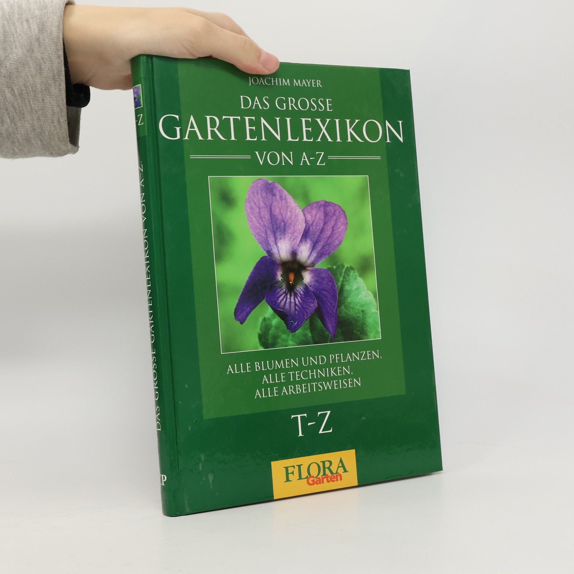 Joachim Mayer Das grosse Gartenlexikon von A-Z. T-Z