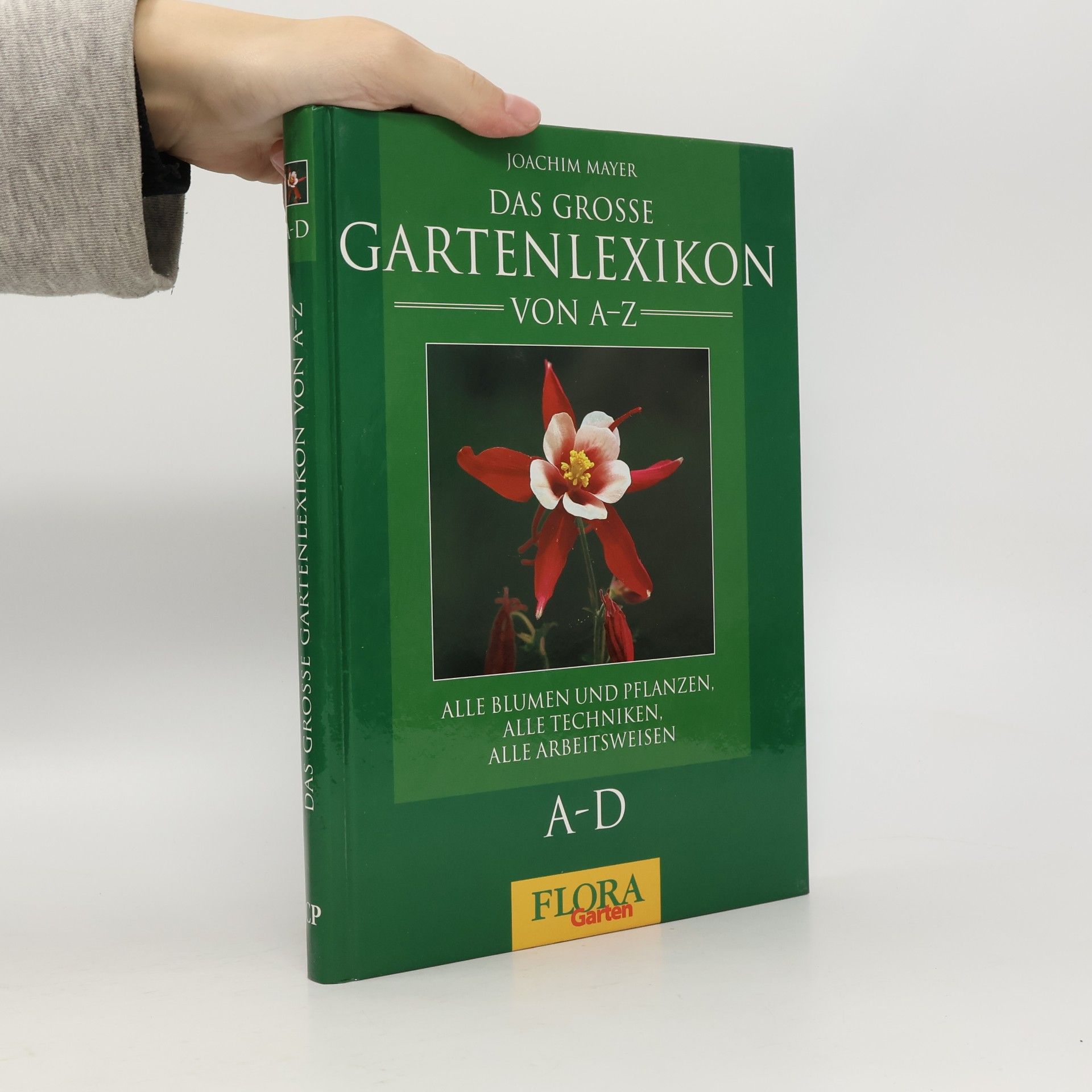 Das Grosse Gartenlexikon von A-Z 1. A-D