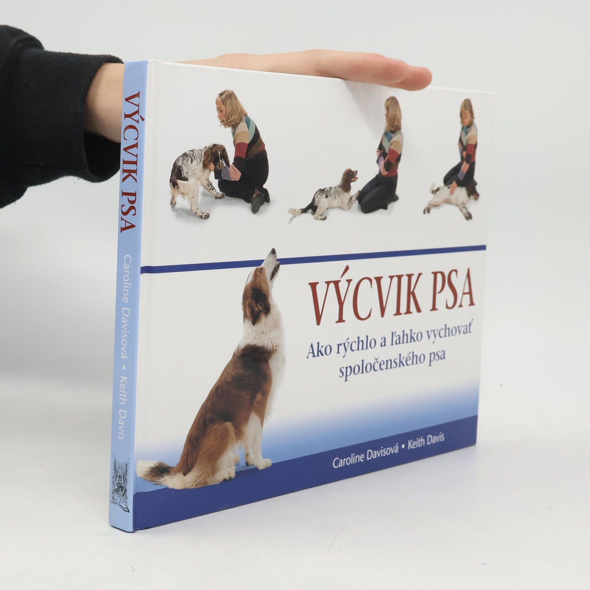 Caroline Davis Výcvik psa: Ako rýchlo a ľahko vychovať spoločenského psa