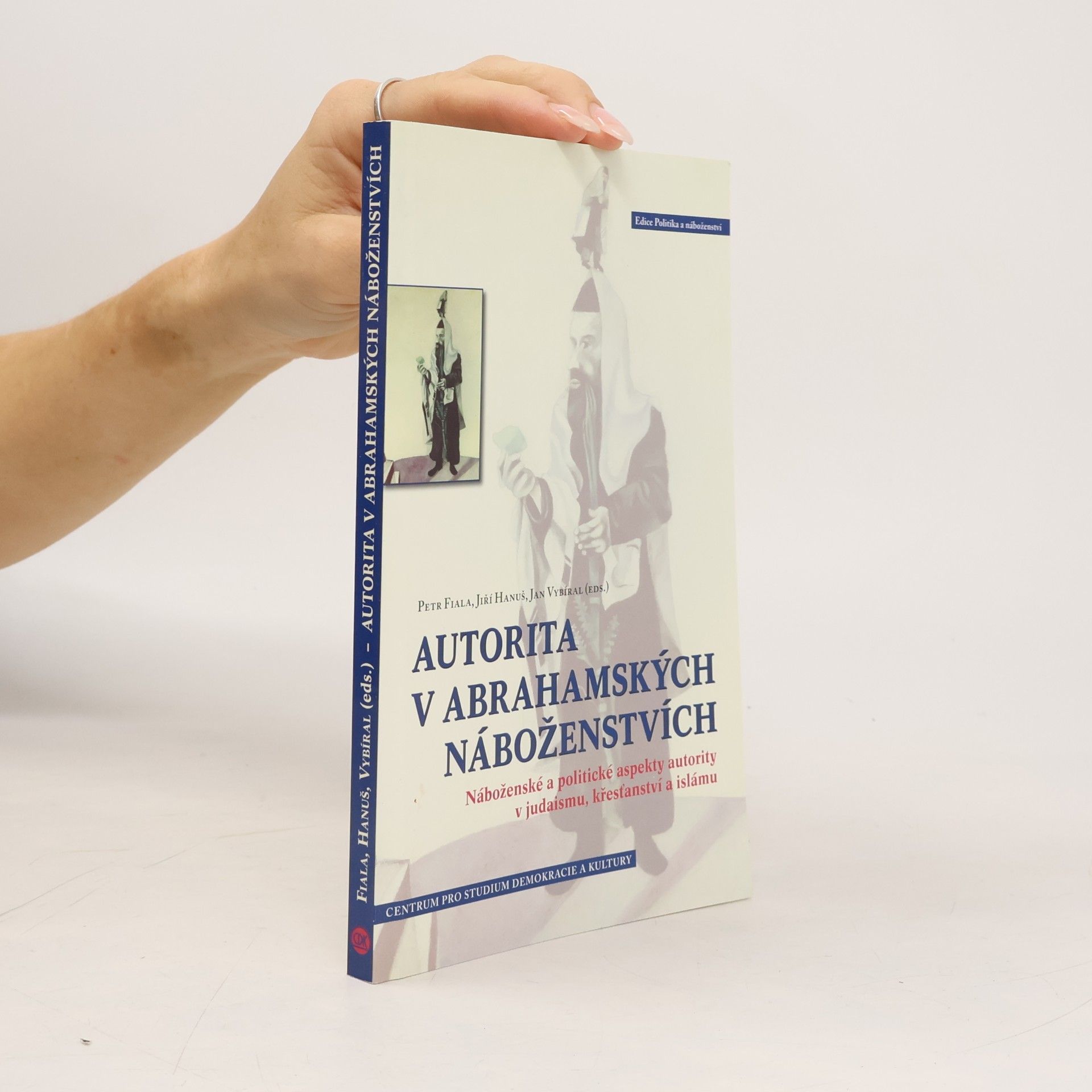 Autorita v abrahamských náboženstvích. Náboženské a politické aspekty autority v judaismu, křesťanství a islámu