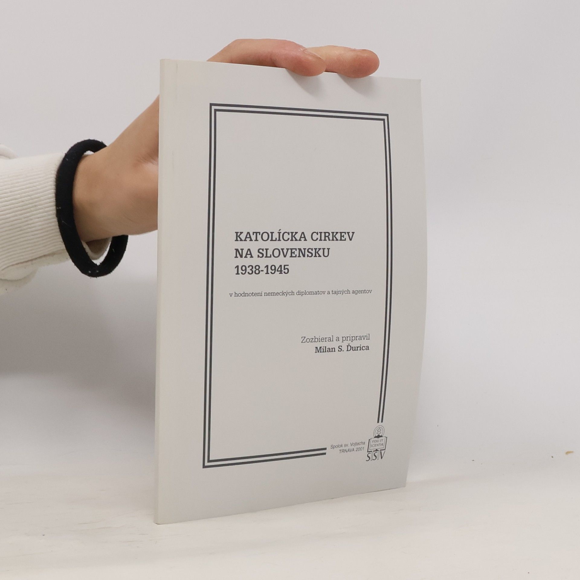 Katolícka cirkev na Slovensku 1938-1945 v hodnotení nemeckých diplomatov a tajných agentov
