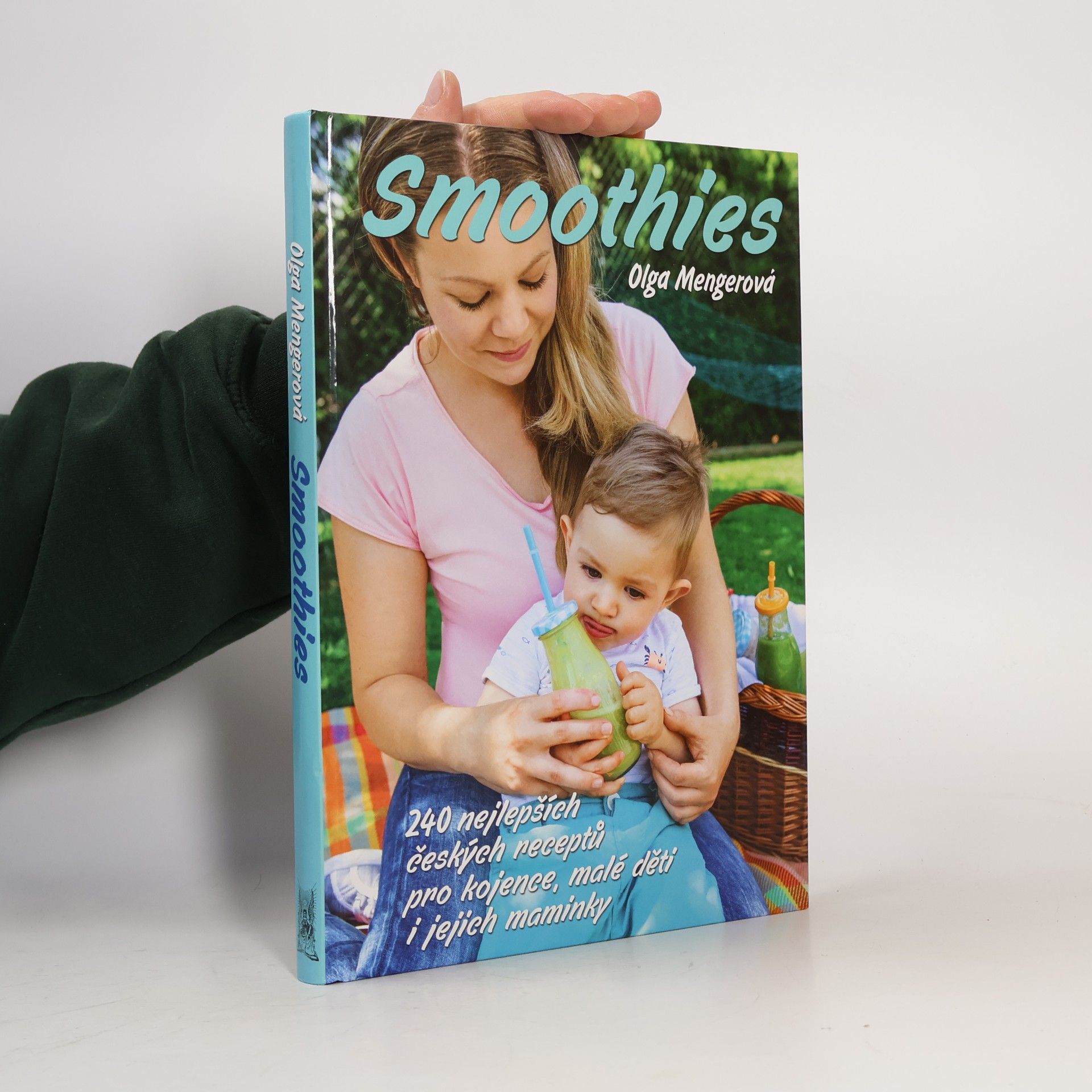 Olga Mengerová Smoothies : 240 nejlepších českých receptů pro kojence, malé děti i jejich maminky