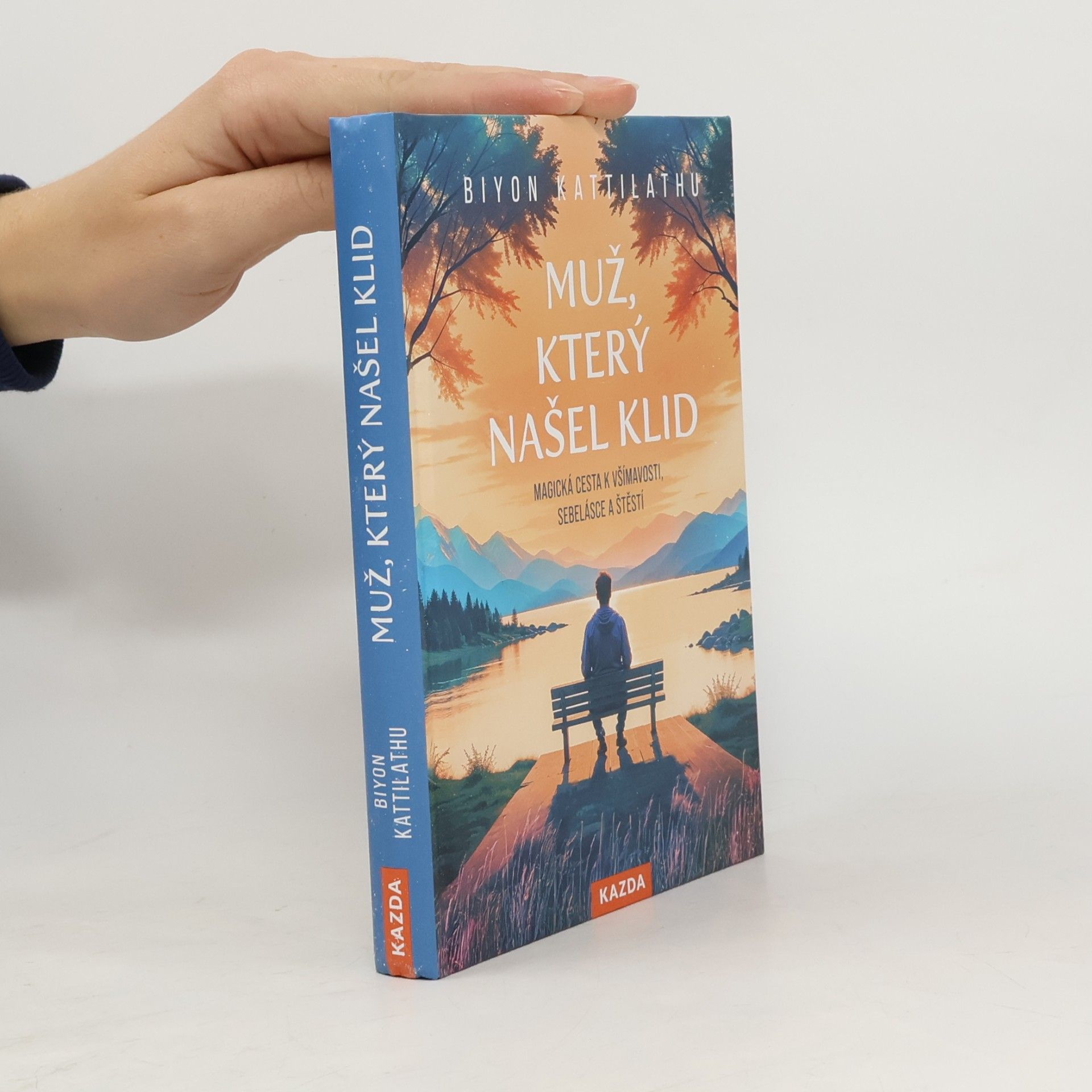 Muž, který našel klid: Magická cesta k všímavosti, sebelásce a štěstí