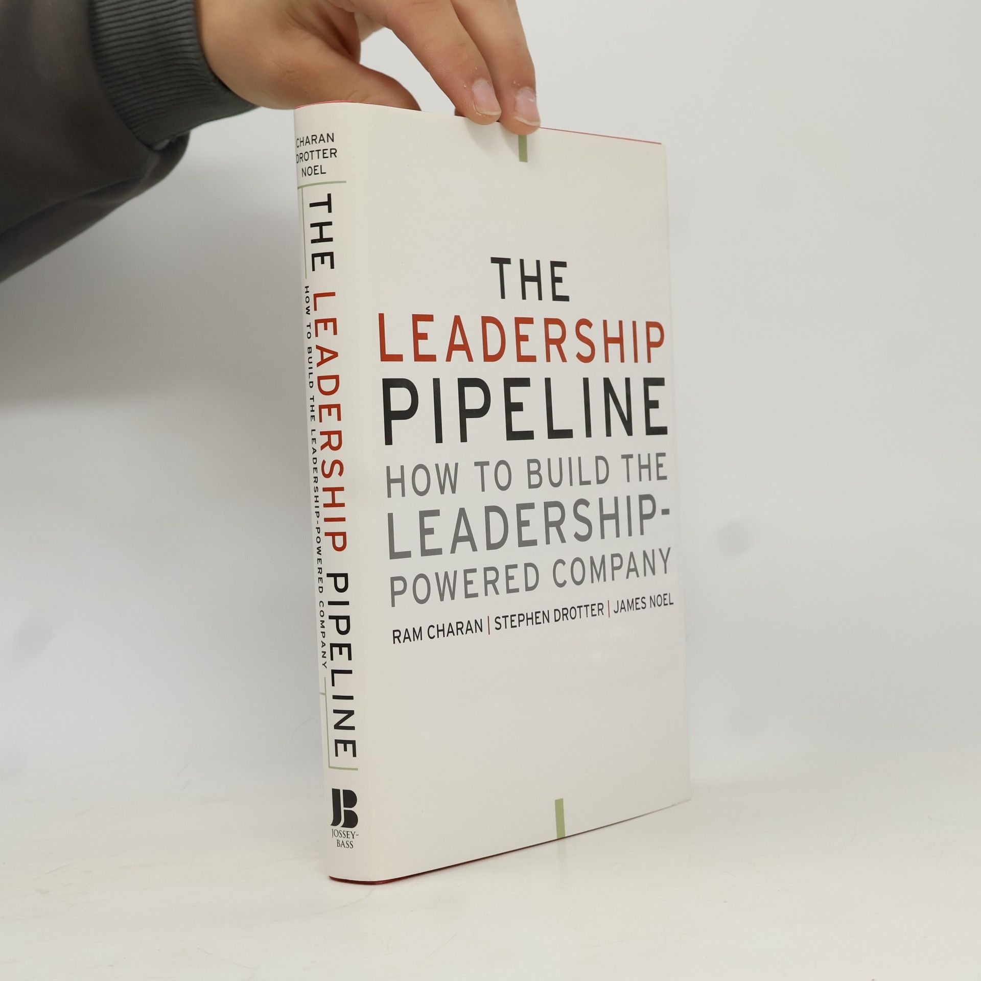 Ram Charan The Leadership Pipeline : How To Build the Leadership-Powered Company