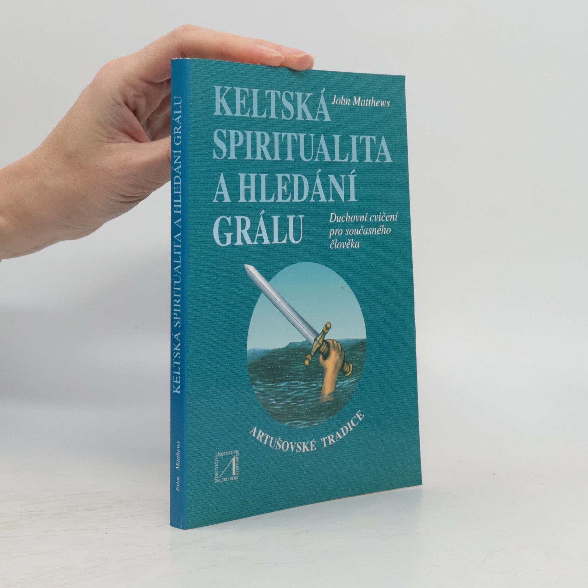 John Matthews Keltská spiritualita a hledání grálu