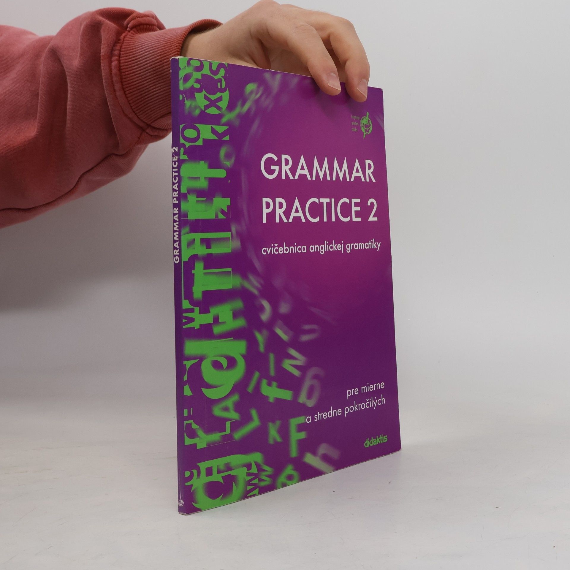 Grammar practice 2 : cvičebnica anglickej gramatiky pre mierne a stredne pokročilých