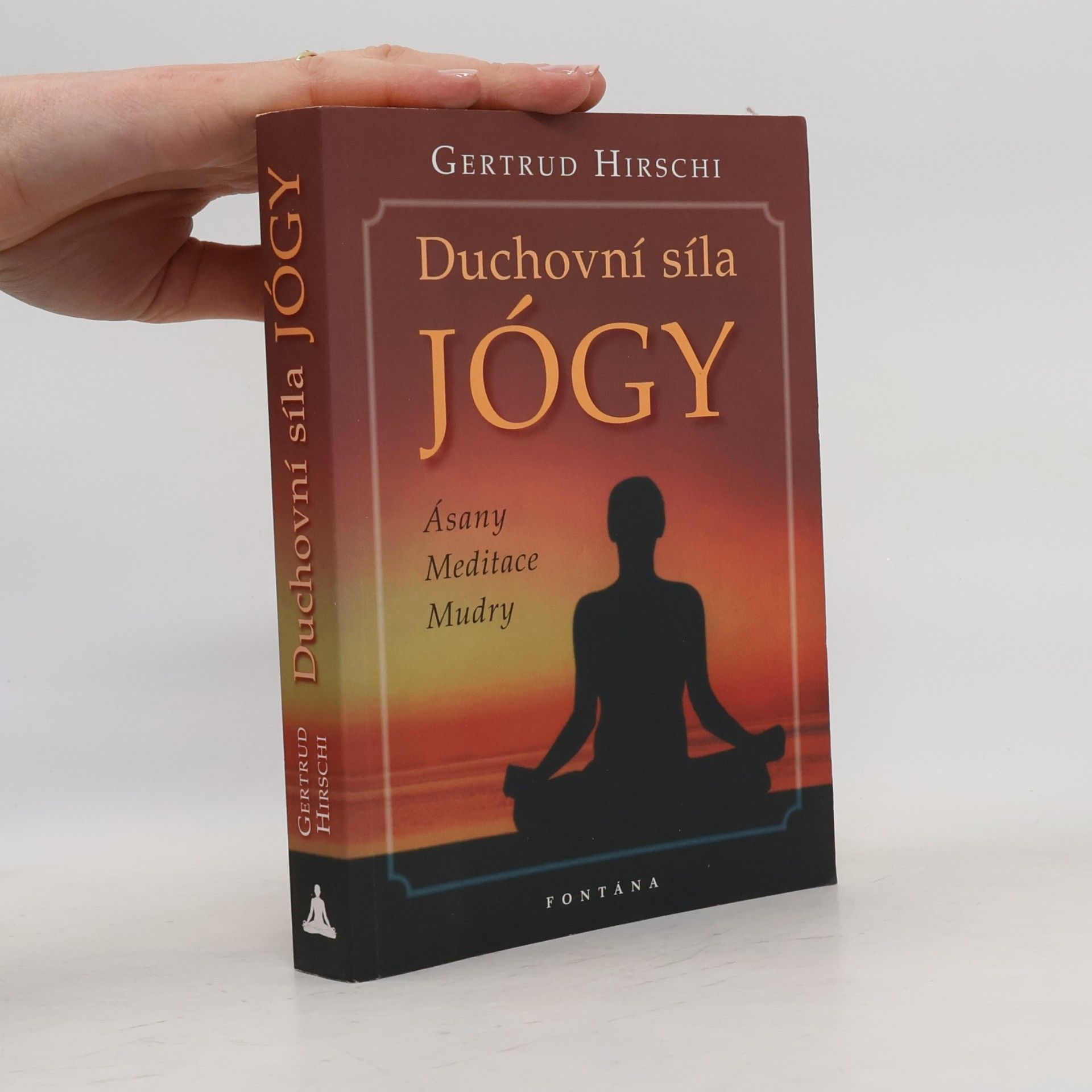 Duchovní síla jógy : ásany, meditace, mudry