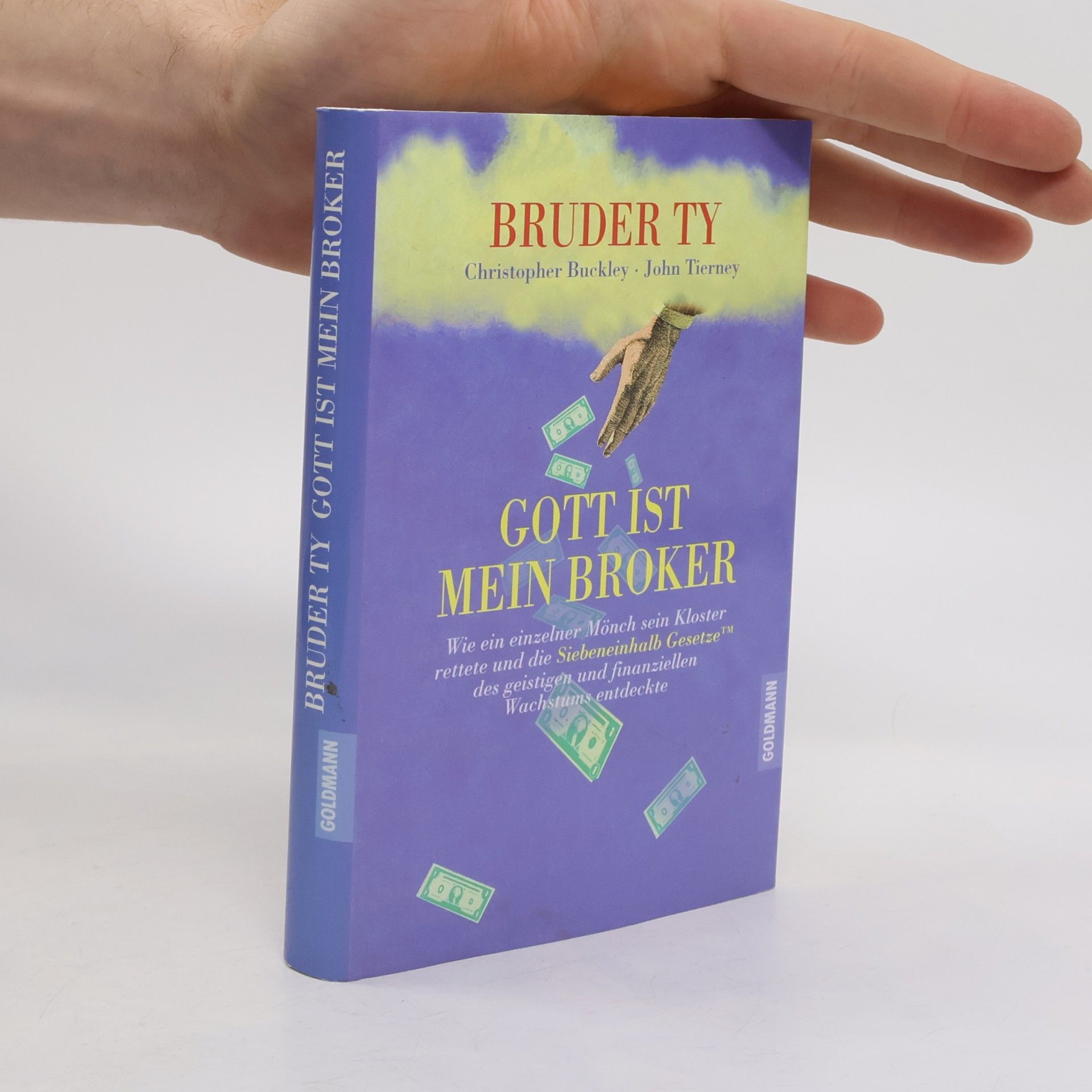 Bruder Ty Gott ist mein Broker. Wie ein einzelner Mönch sein Kloster rettete und die Siebeneinhalb Gesetze für geistiges und finanzielles Wachstum entdeckte