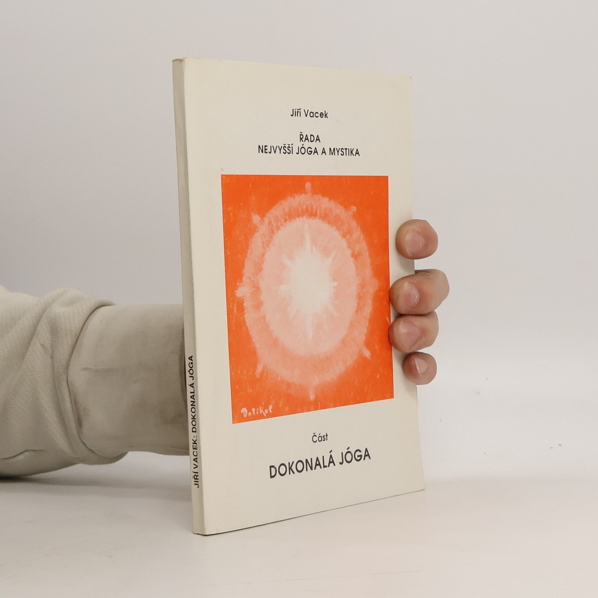 Jiří Vacek Nejvyšší jóga a mystika. Dokonalá jóga