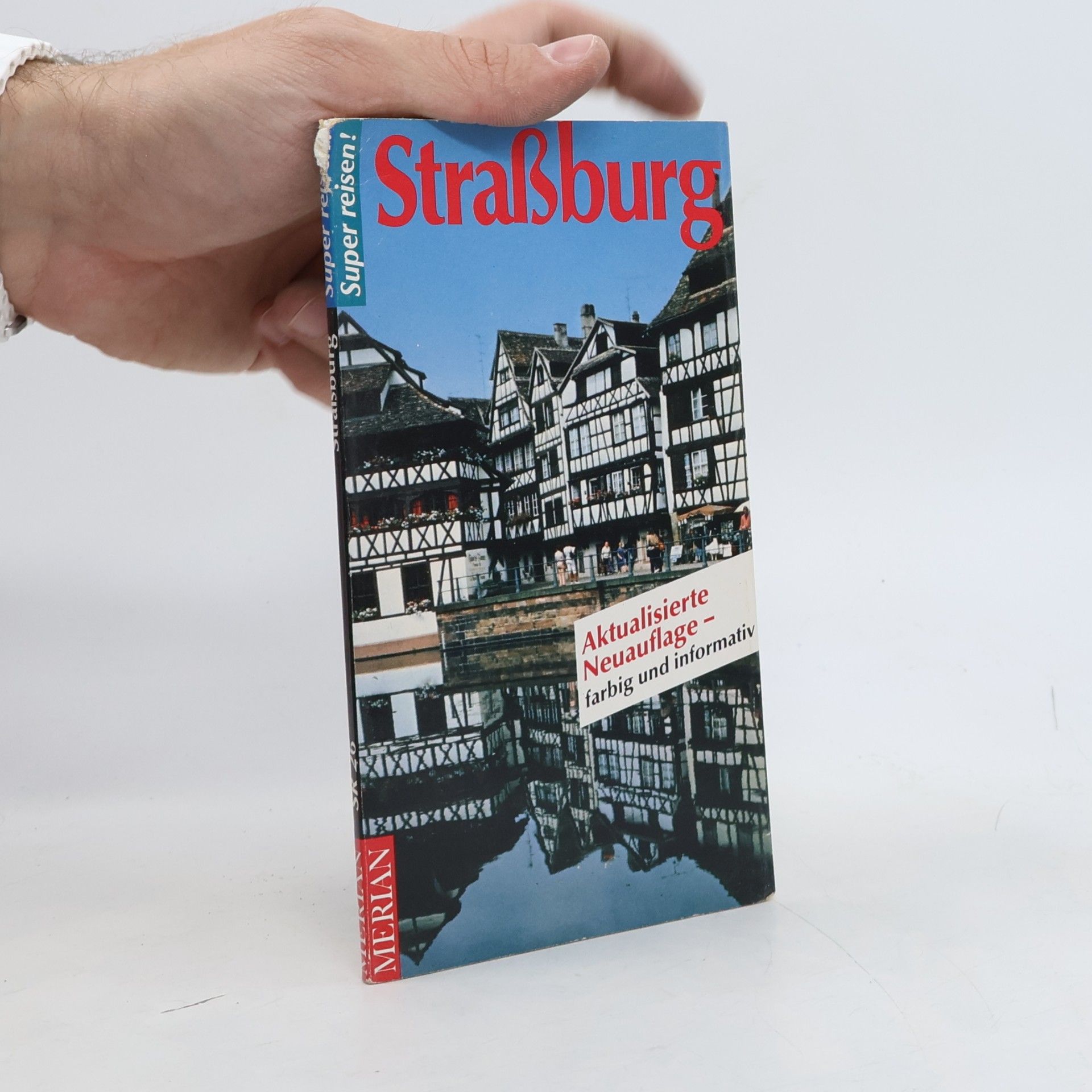 Petra Klingbeil Super Reisen!: Strassburg - aktualisierte Neuauflage - farbig und informativ