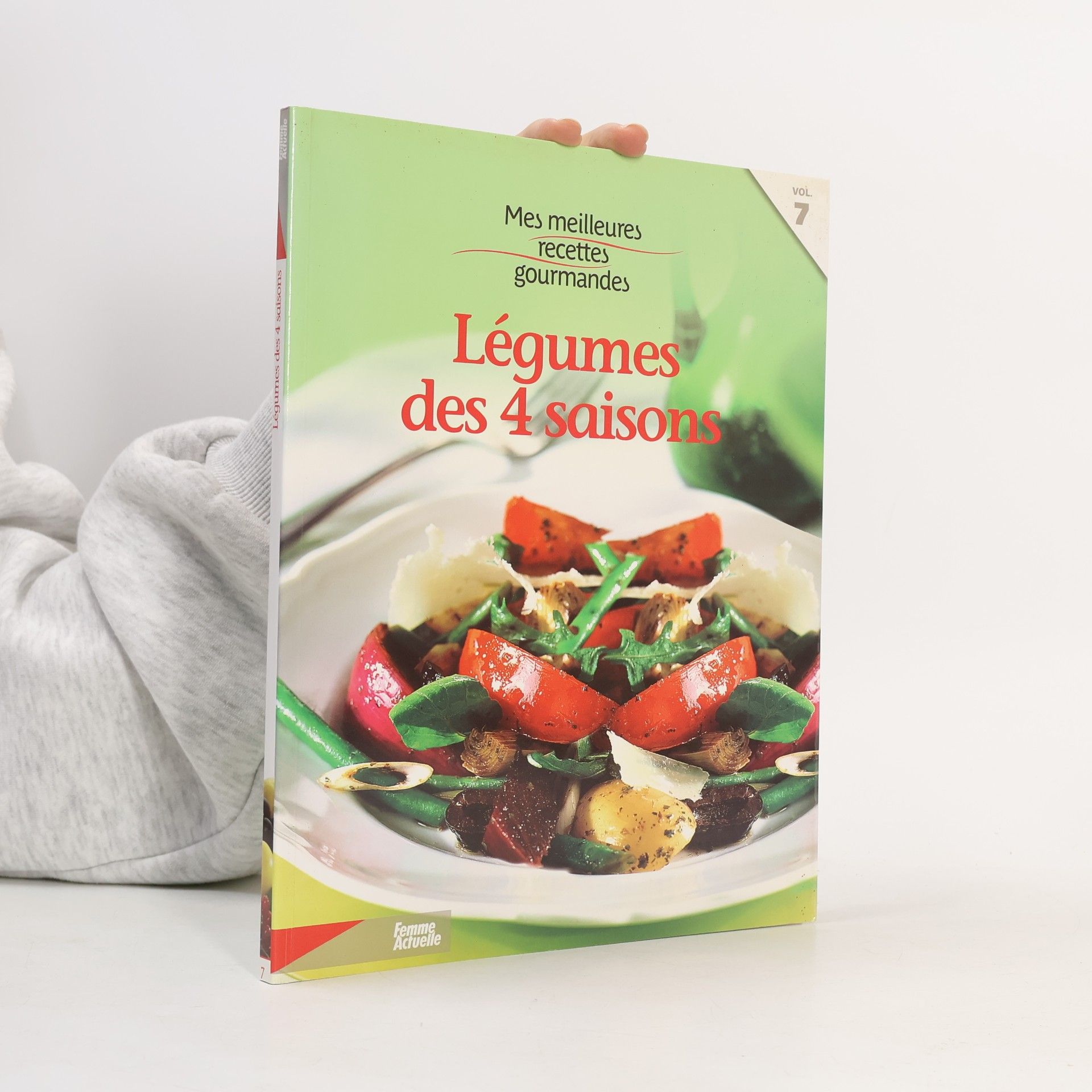 Mes meilleures recettes gourmandes - 7: Légumes des 4 saisons