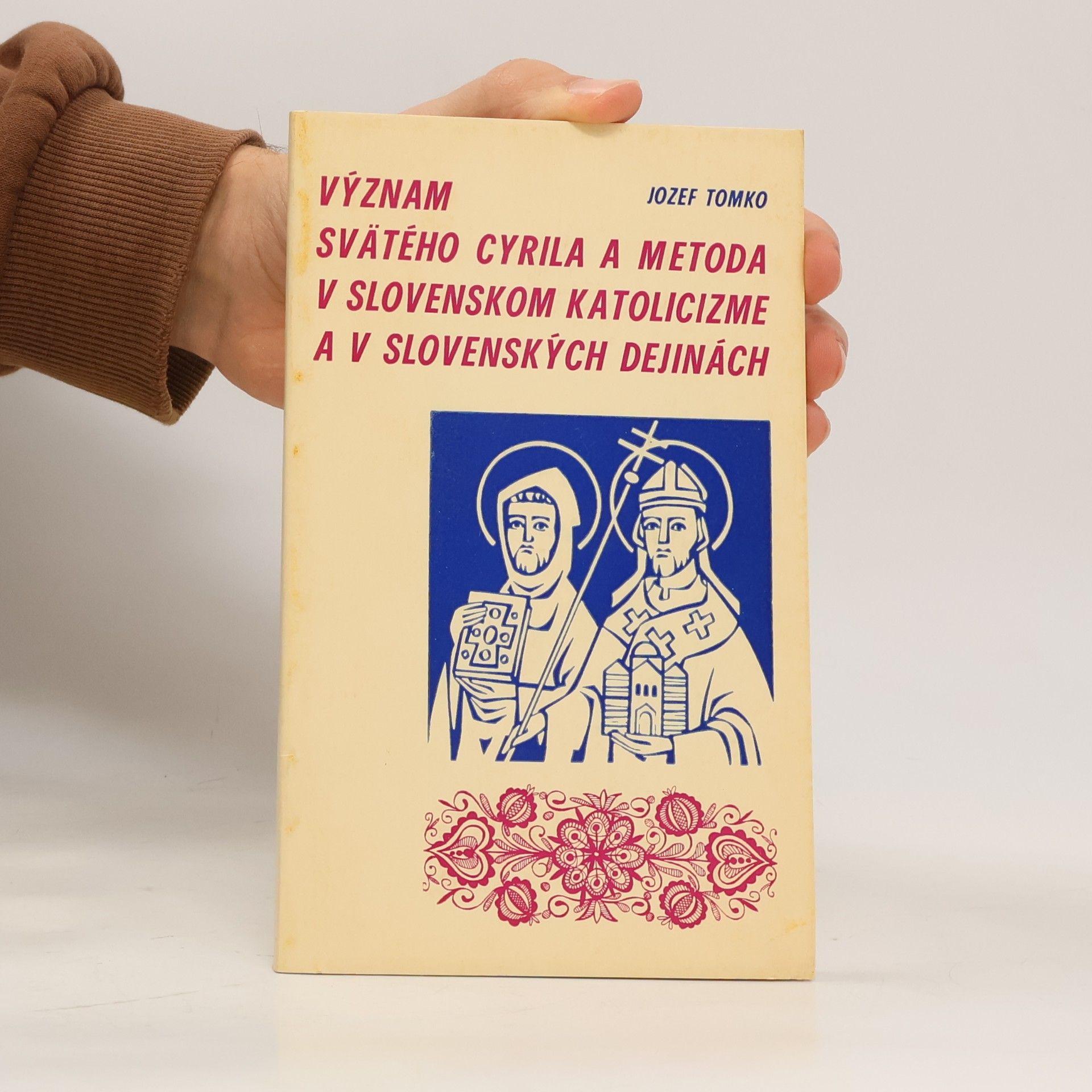 Jozef Tomko Význam svätého Cyrila a Metoda v slovenskom katolicizme a v slovenských dejinách