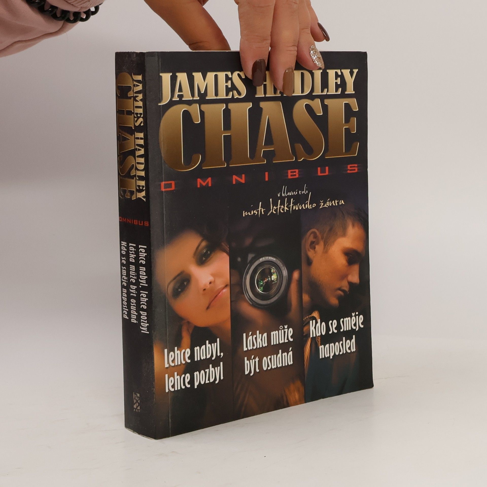 James Hadley Chase omnibus: Lehce nabyl, lehce pozbyl. Láska může být osudná. Kdo se směje naposled