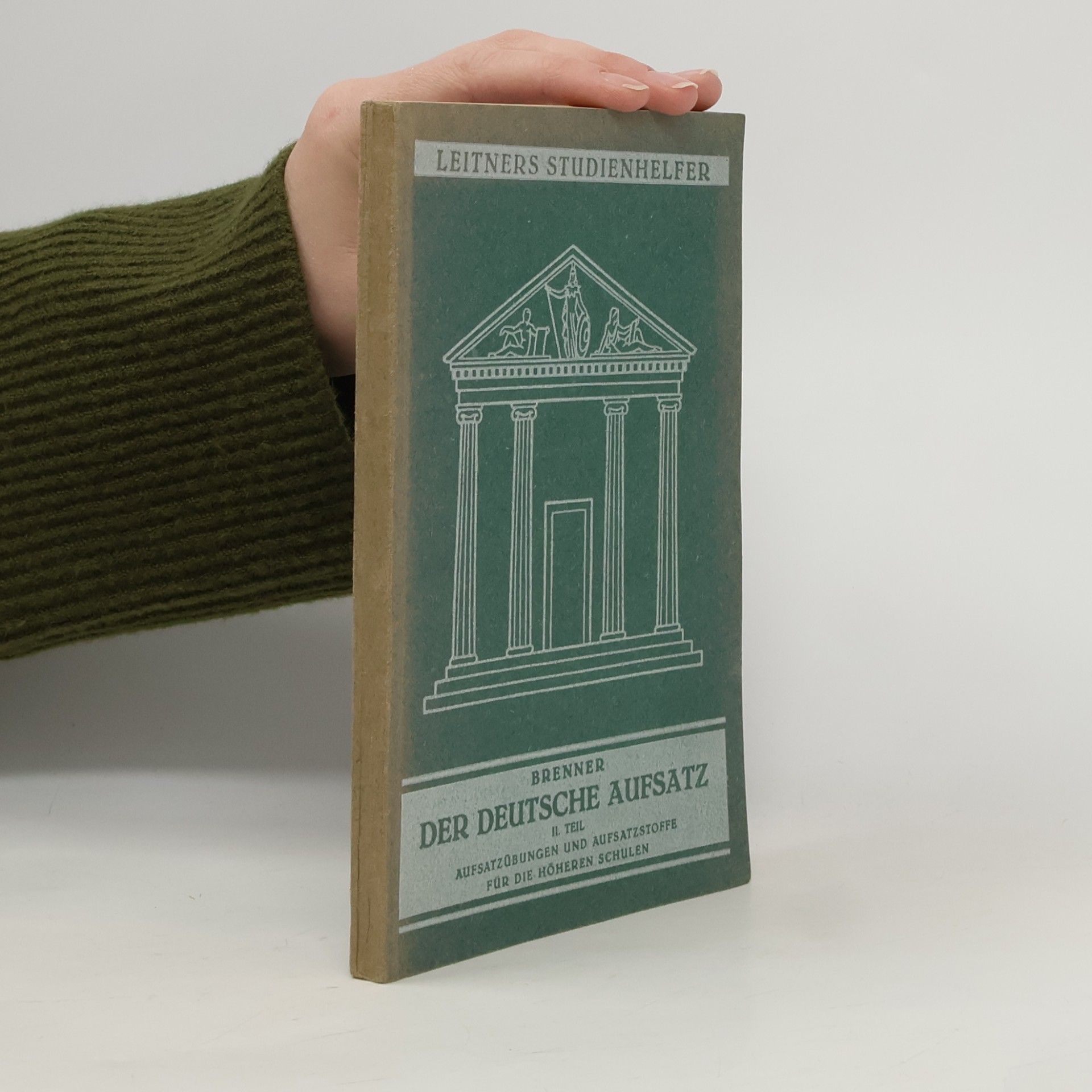 E. Brenner Der deutsche Aufsatz II. Aufsatzübungen und Aufsatzstoffe für die höheren Schulen