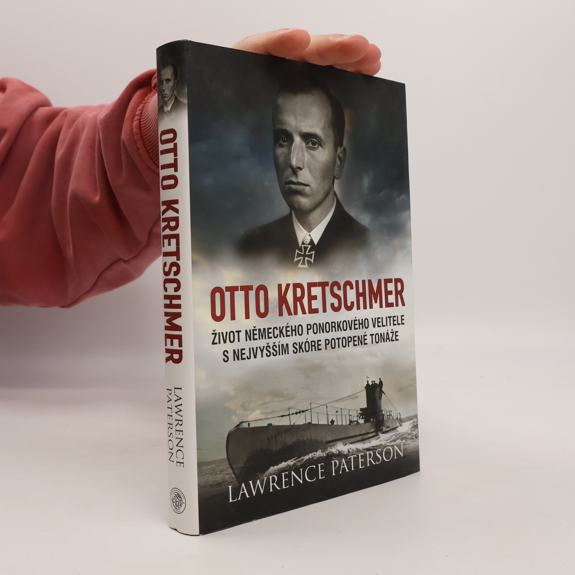 Lawrence Paterson Otto Kretschmer. Život německého ponorkového velitele s nejvyšším skóre potopené tonáže