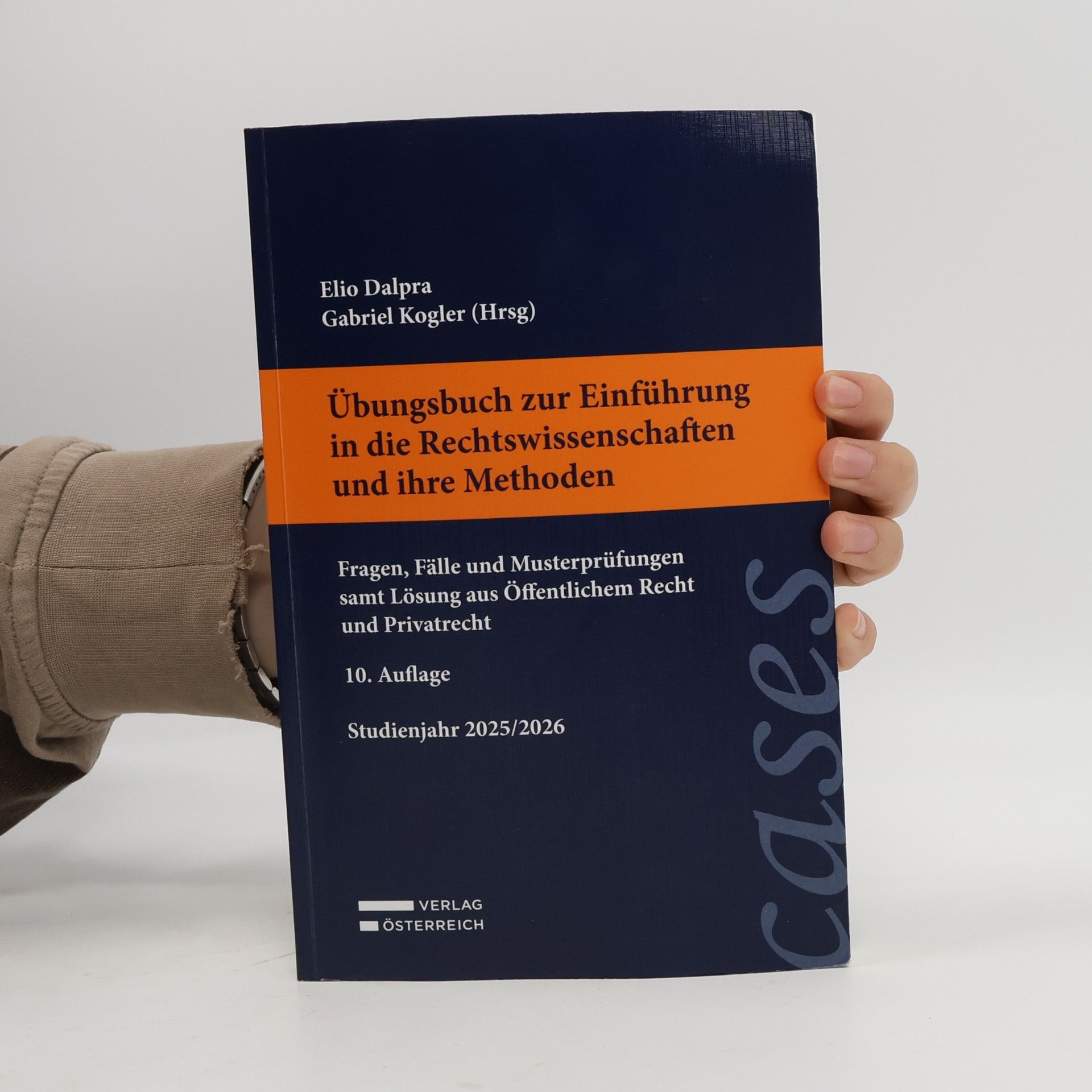Elio Dalpra Übungsbuch zur Einführung in die Rechtswissenschaften und ihre Methoden: Fragen, Fälle und Musterprüfungen samt Lösung aus Öffentlichem Recht und Privatrecht Studienjahr 2025/2026