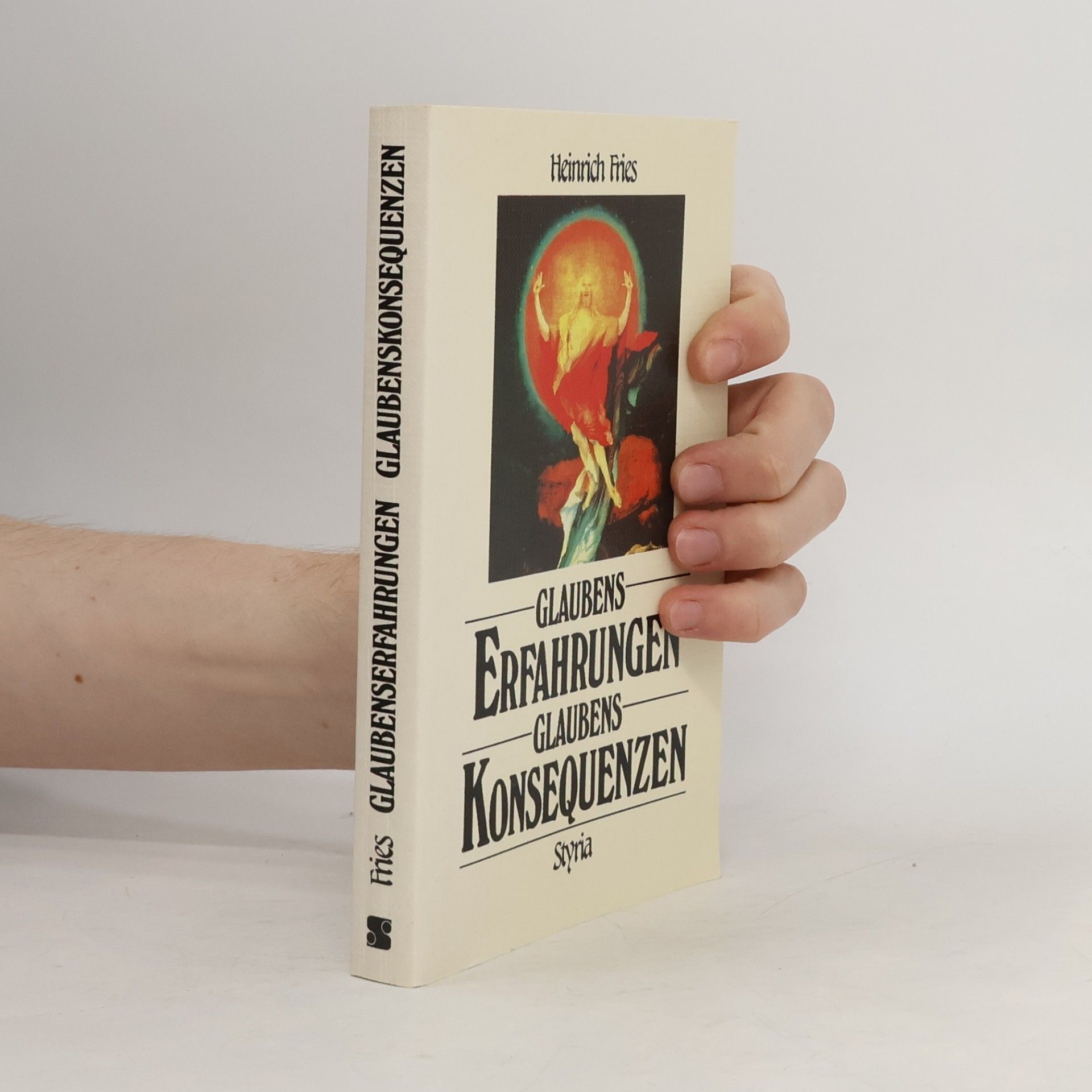 Heinrich Fries Glaubenserfahrungen, Glaubenskonsequenzen
