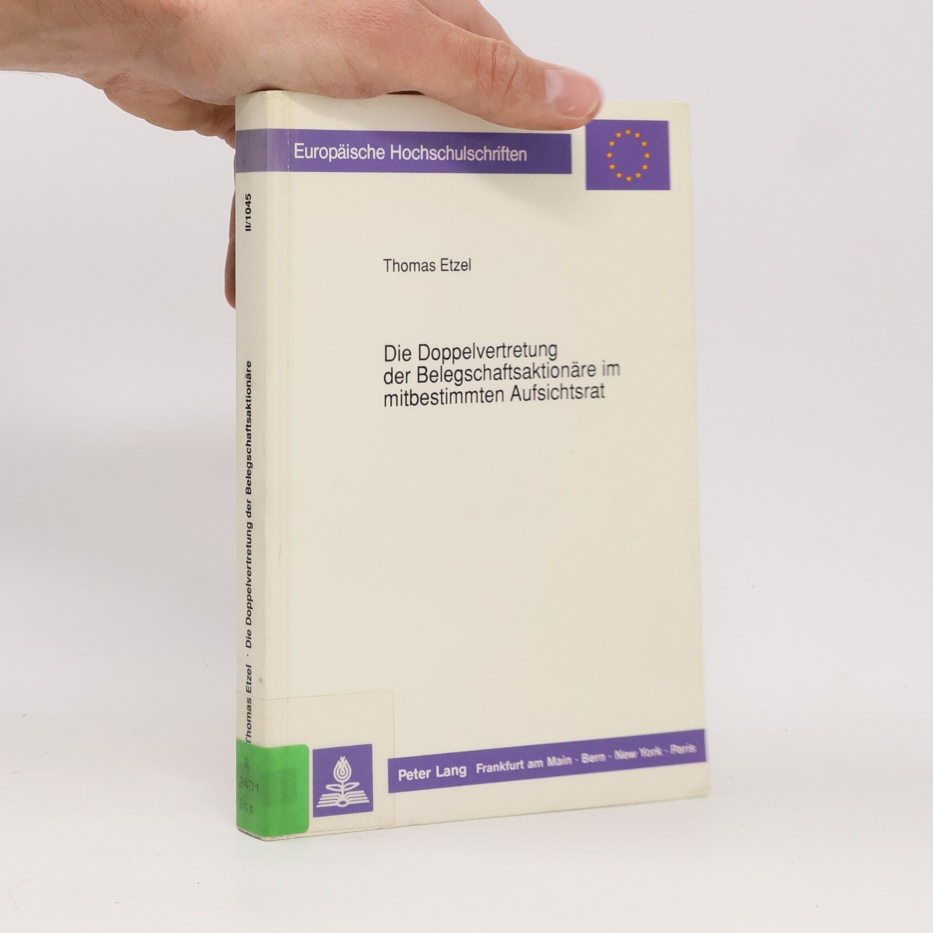 Europäische Hochschulschriften Recht - II/1045: Die Doppelvertretung der Belegschaftsaktionäre im mitbestimmten Aufsichtsrat