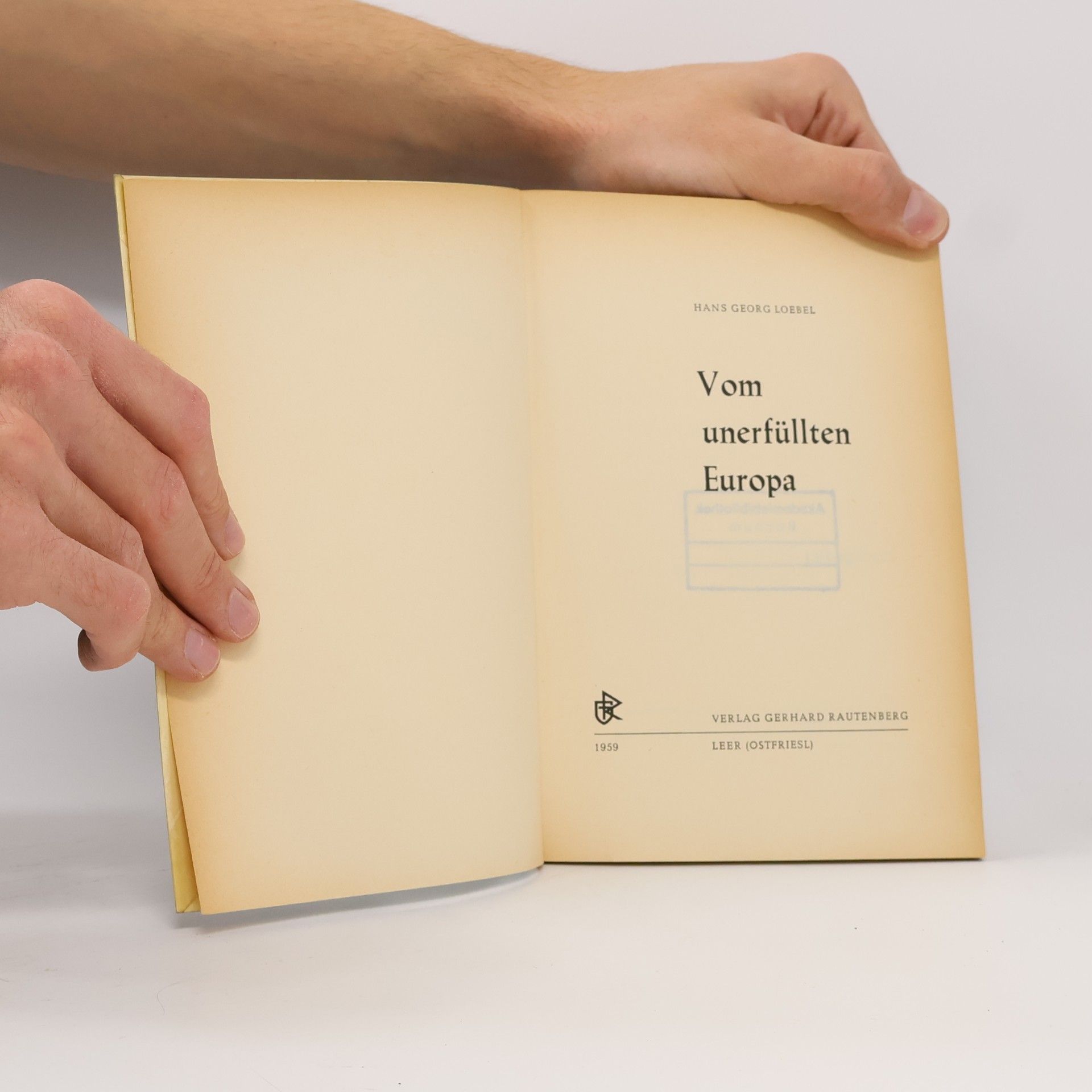 Hansgeorg Loebel Vom unerfüllten Europa