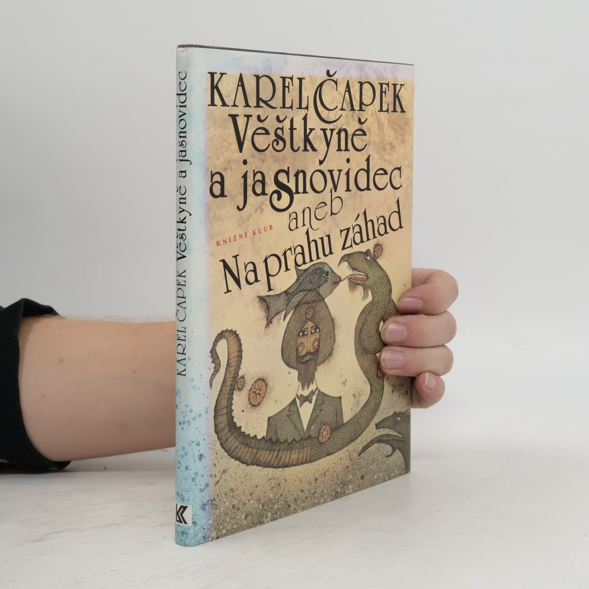 Karel Čapek Věštkyně a jasnovidec aneb Na prahu záhad