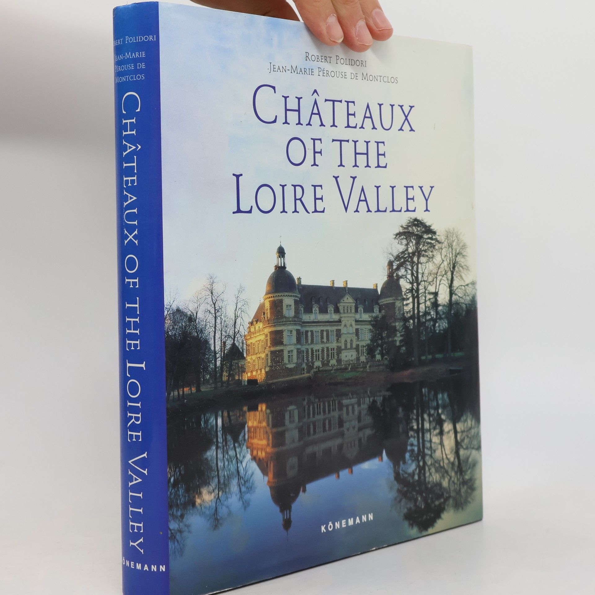 Jean-Marie Pérouse de Montclos Chateaux of the Loire Valley