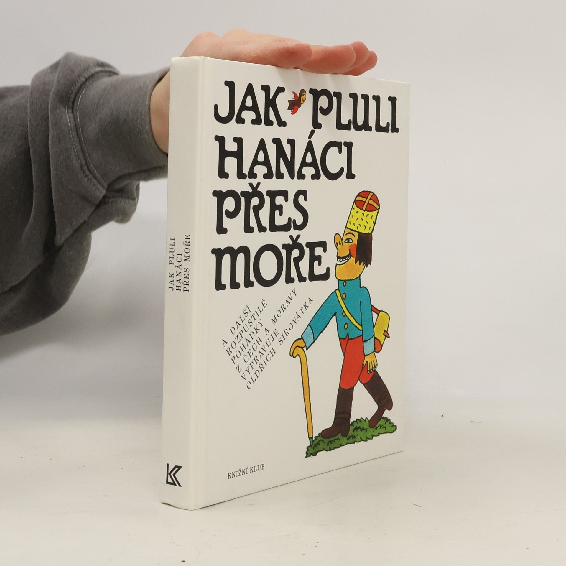 Jak pluli Hanáci přes moře a další rozpustilé pohádky z Čech a Moravy