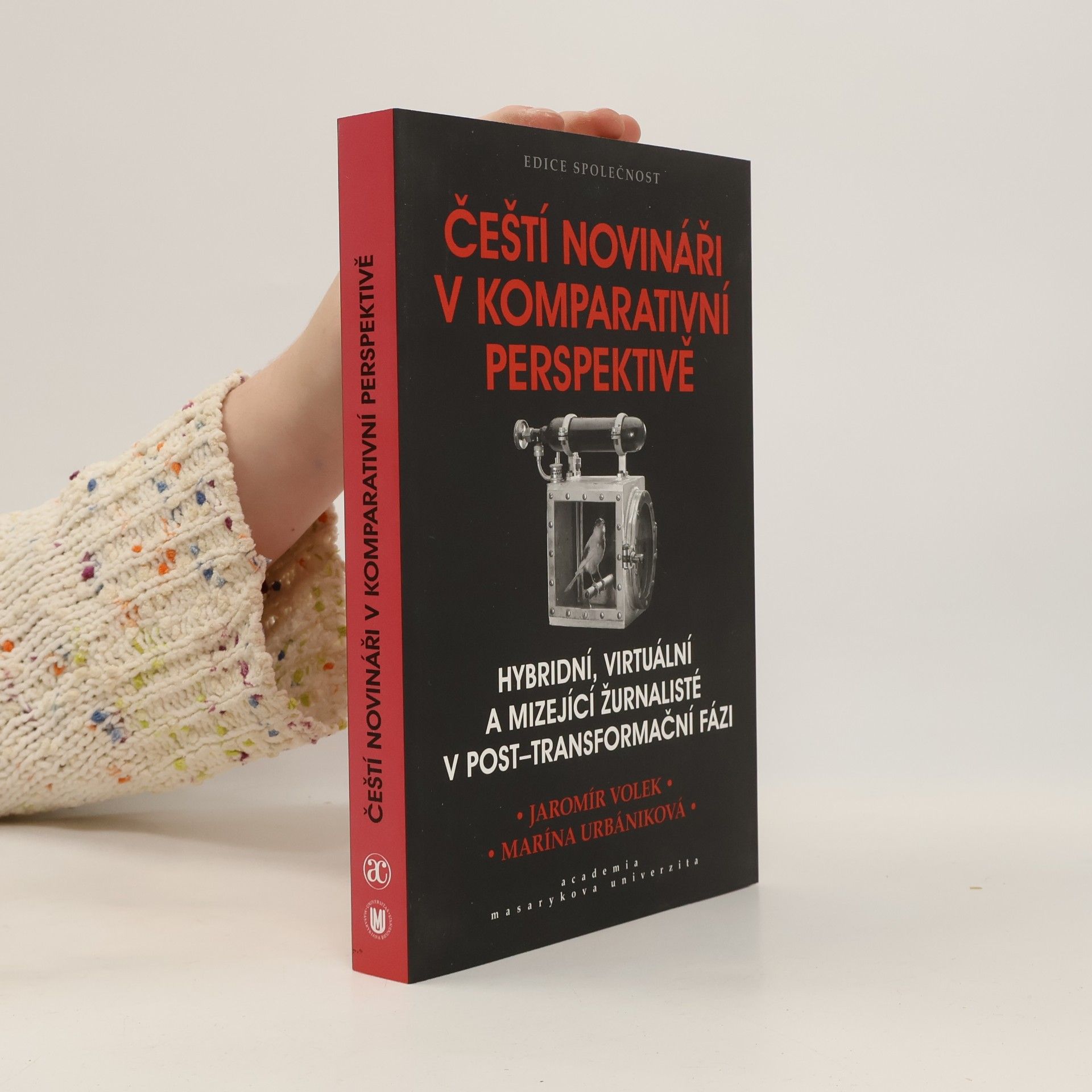 Čeští novináři v komparativní perspektivě : hybridní, virtuální a mizející žurnalisté v post-transformační fázi