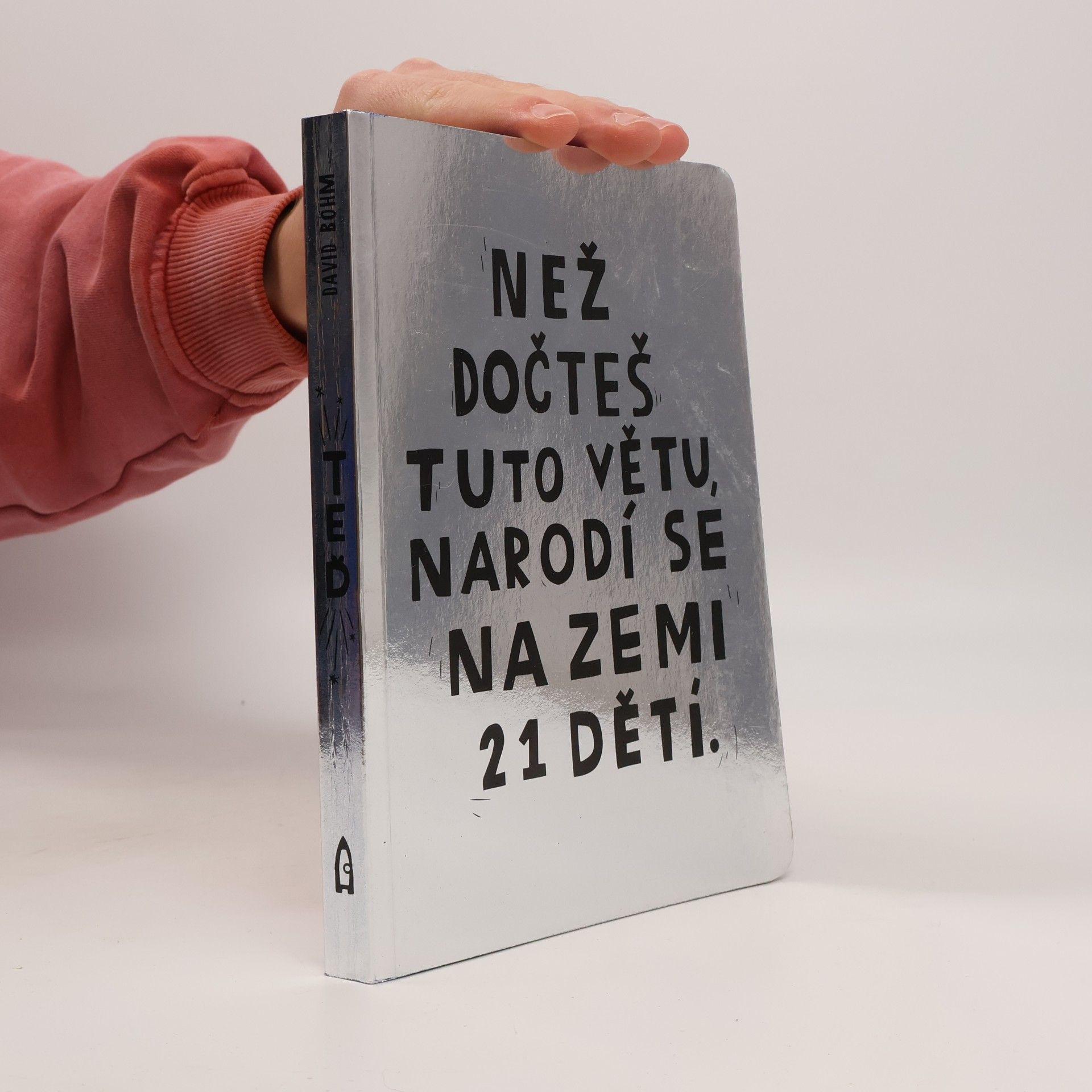 David Böhm Než dočteš tuto větu, narodí se na Zemi 21 dětí.