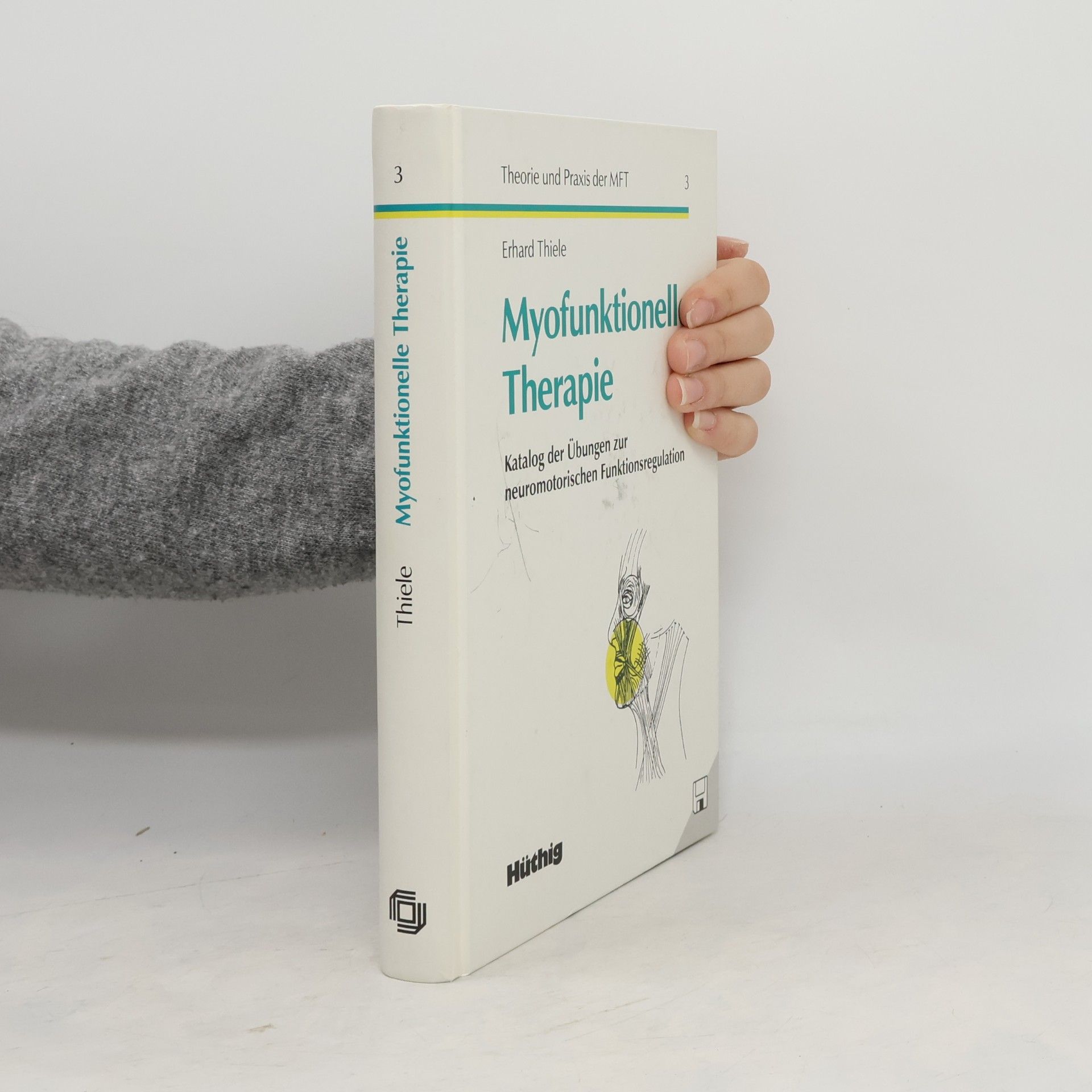 Erhard Thiele Theorie und Praxis der MFT - 3: Myofunktionelle Therapie