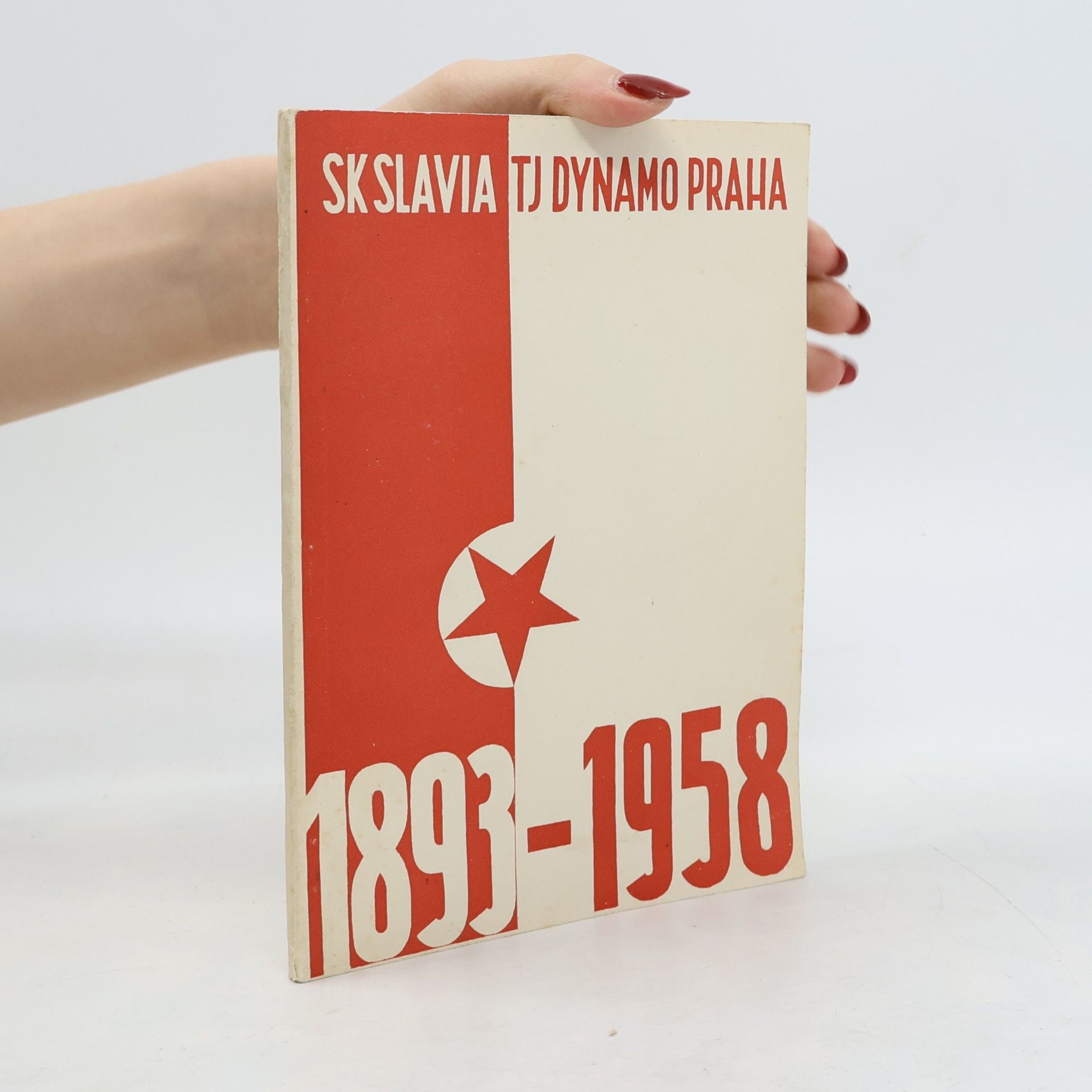 Autorenkollektiv SK Slavia TJ Dynamo Praha 1893 - 1958
