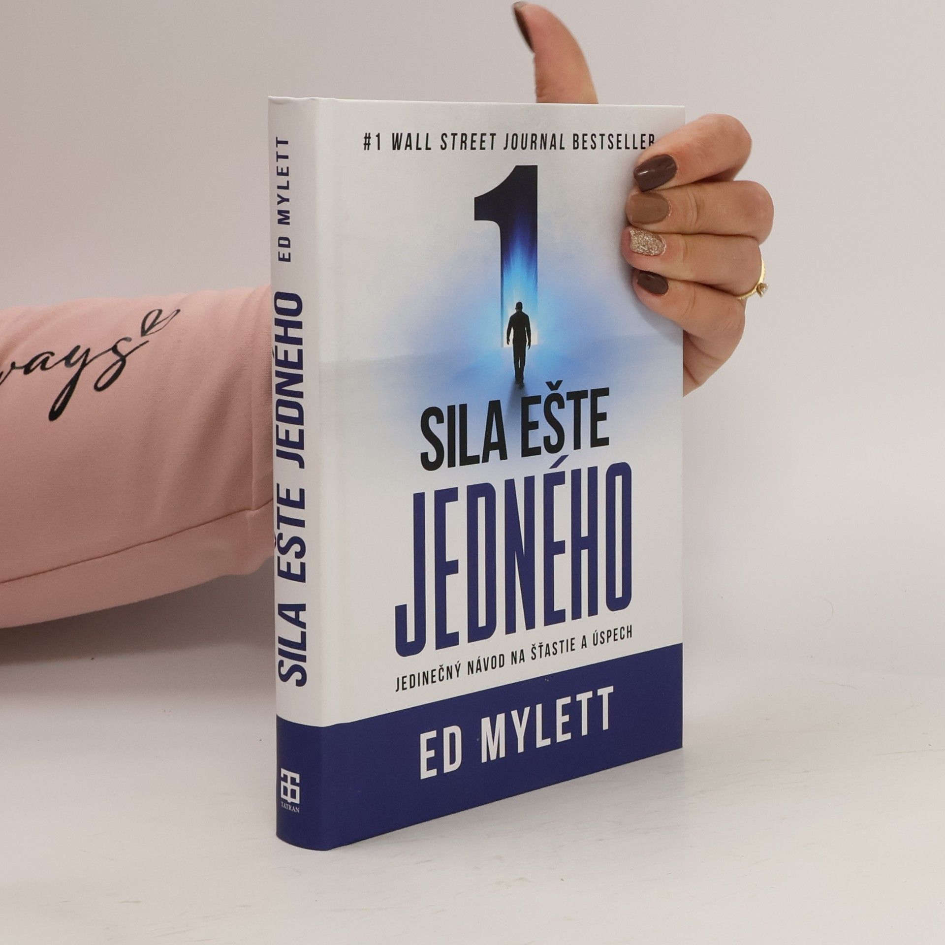 Ed Mylett Sila ešte jedného: jedinečný návod na šťastie a úspech