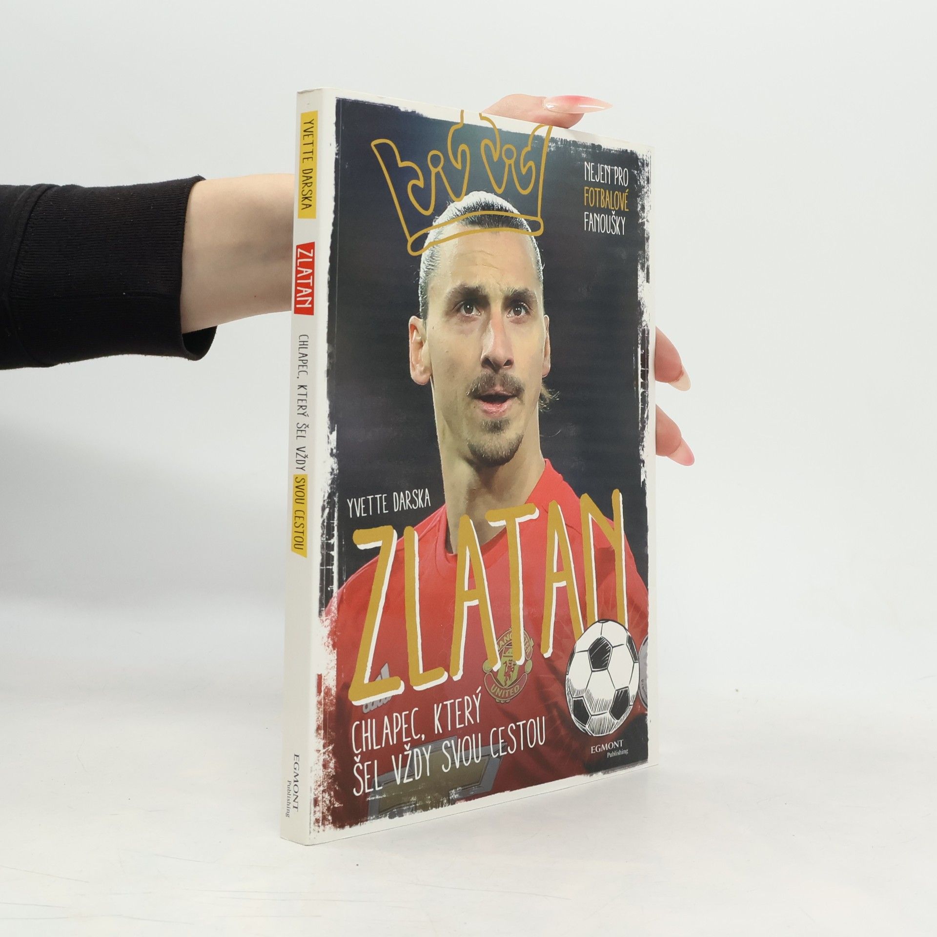 Yvette Darska Zlatan. Chlapec, který šel vždy svou cestou
