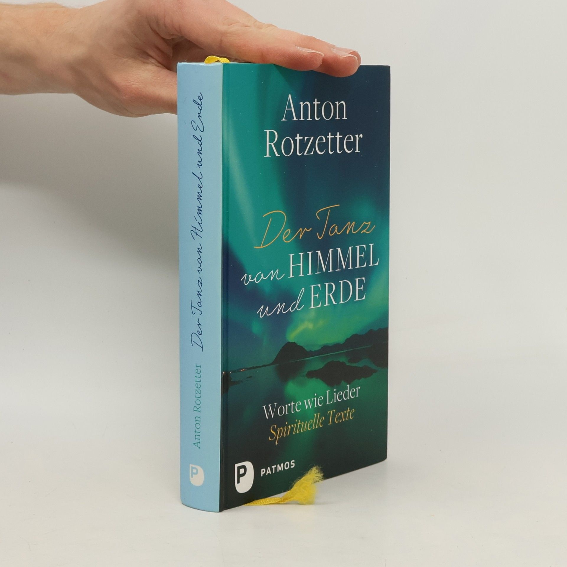 Der Tanz von Himmel und Erde: Worte wie Lieder. Spirituelle Texte