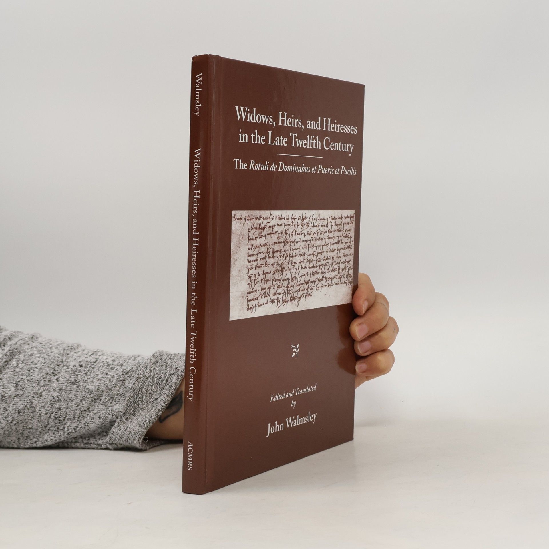 Helen Walmsley-Johnson Medieval & Renaissance Texts & Studies - 308: Widows, Heirs, And Heiresses In The Late Twelfth Century
