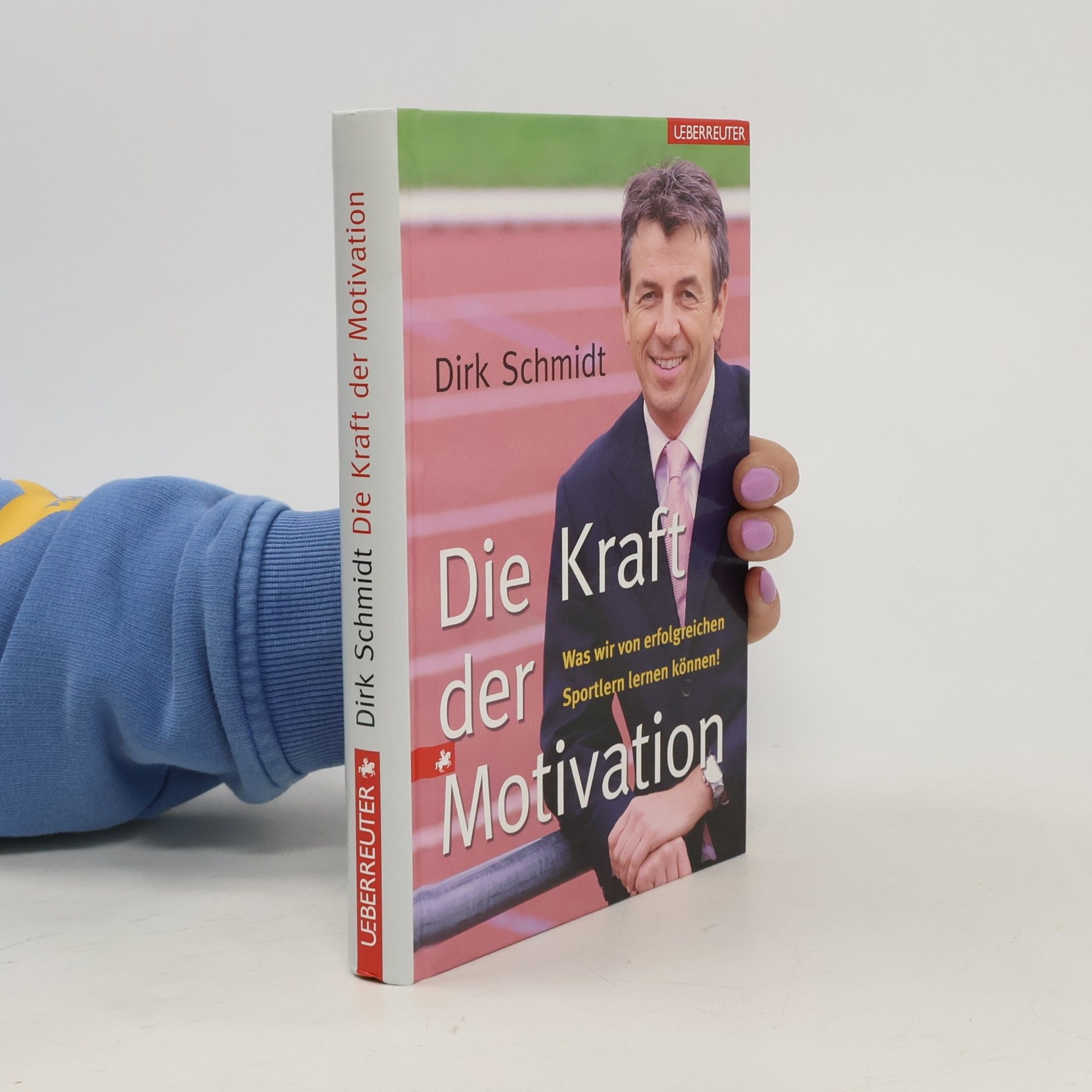 Dirk Schmidt Die Kraft der Motivation