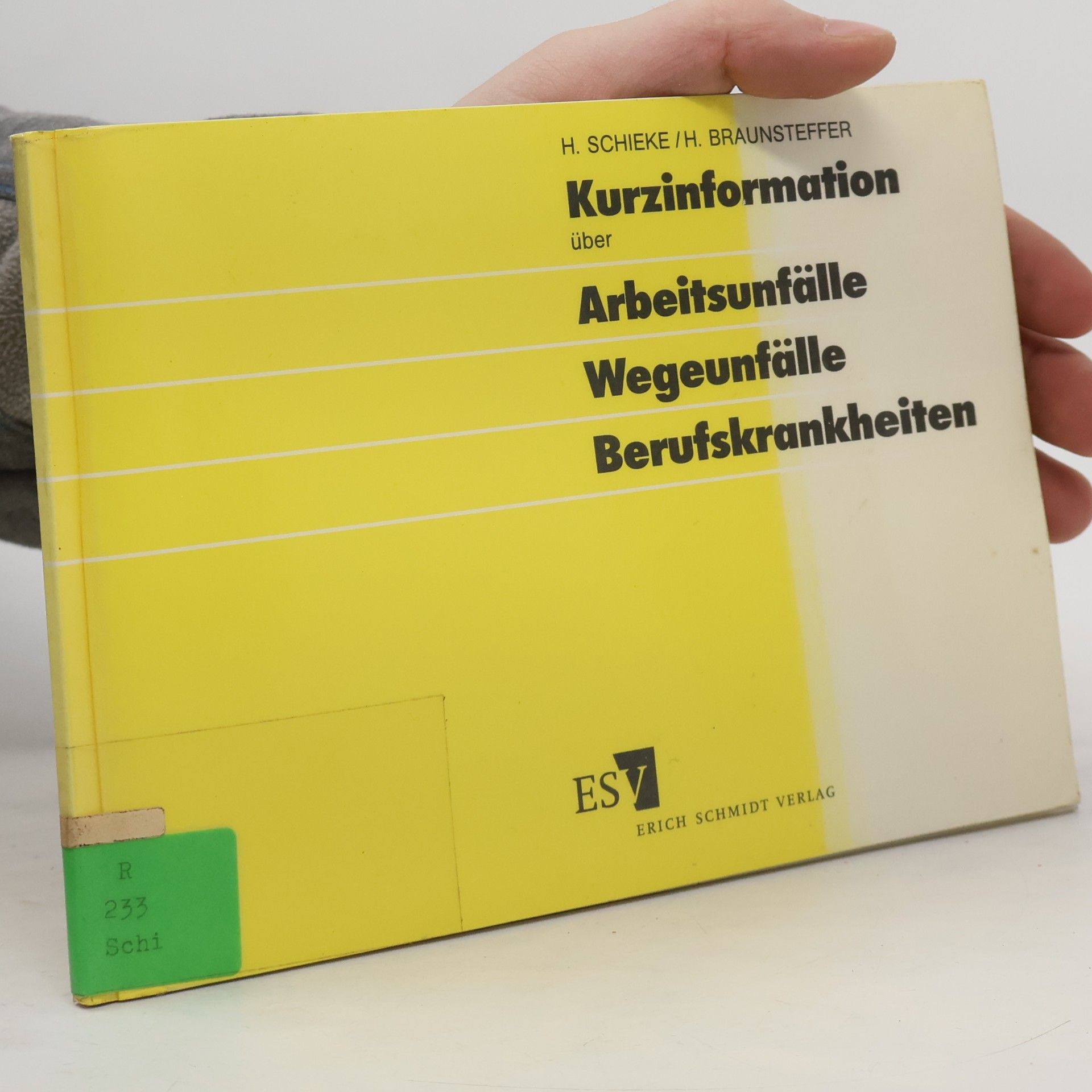 Heinz Schieke Kurzinformation über Arbeitsunfälle, Wegeunfälle, Berufskrankheiten