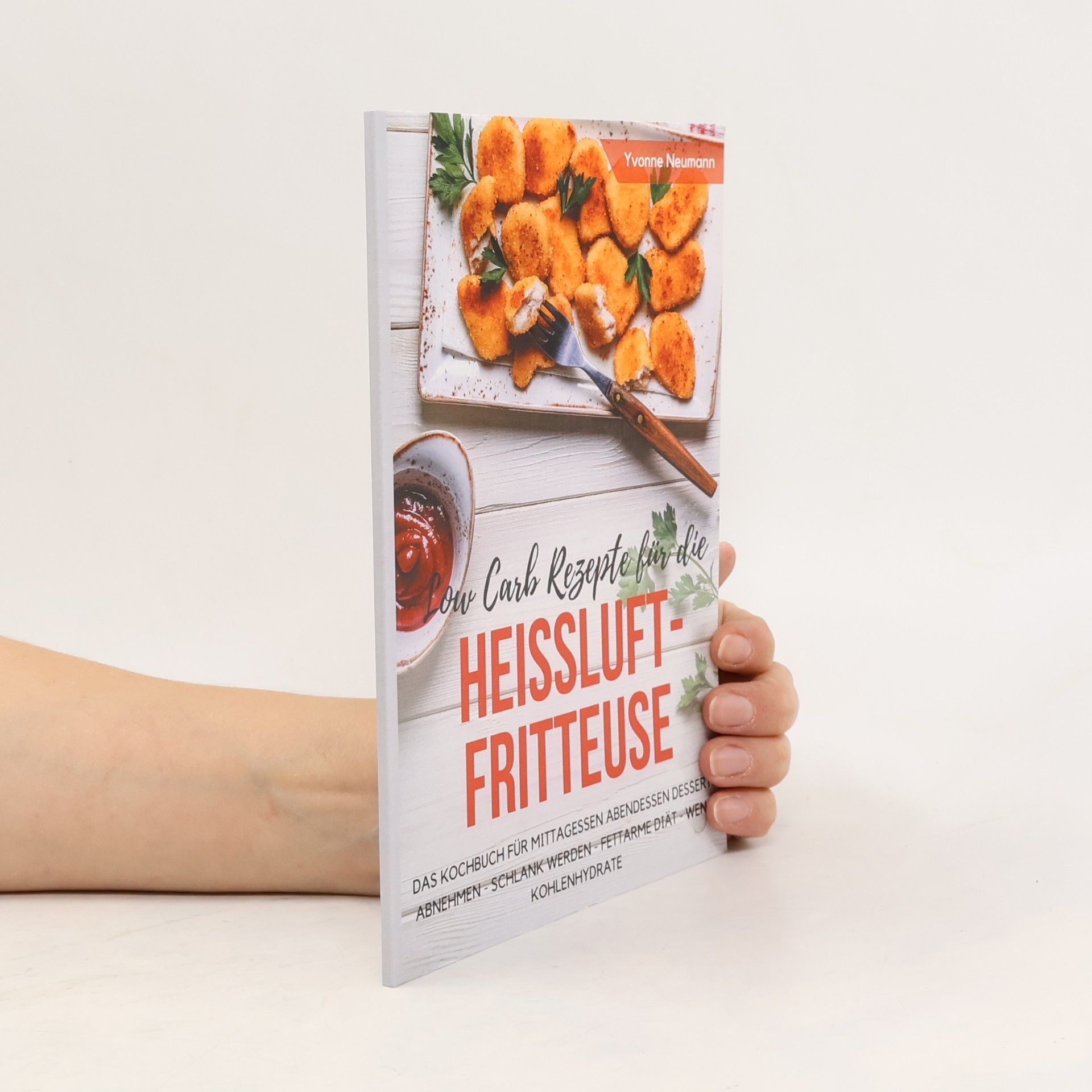 Low Carb Rezepte für die Heißluftfritteuse Das Kochbuch für Mittagessen Abendessen Desserts