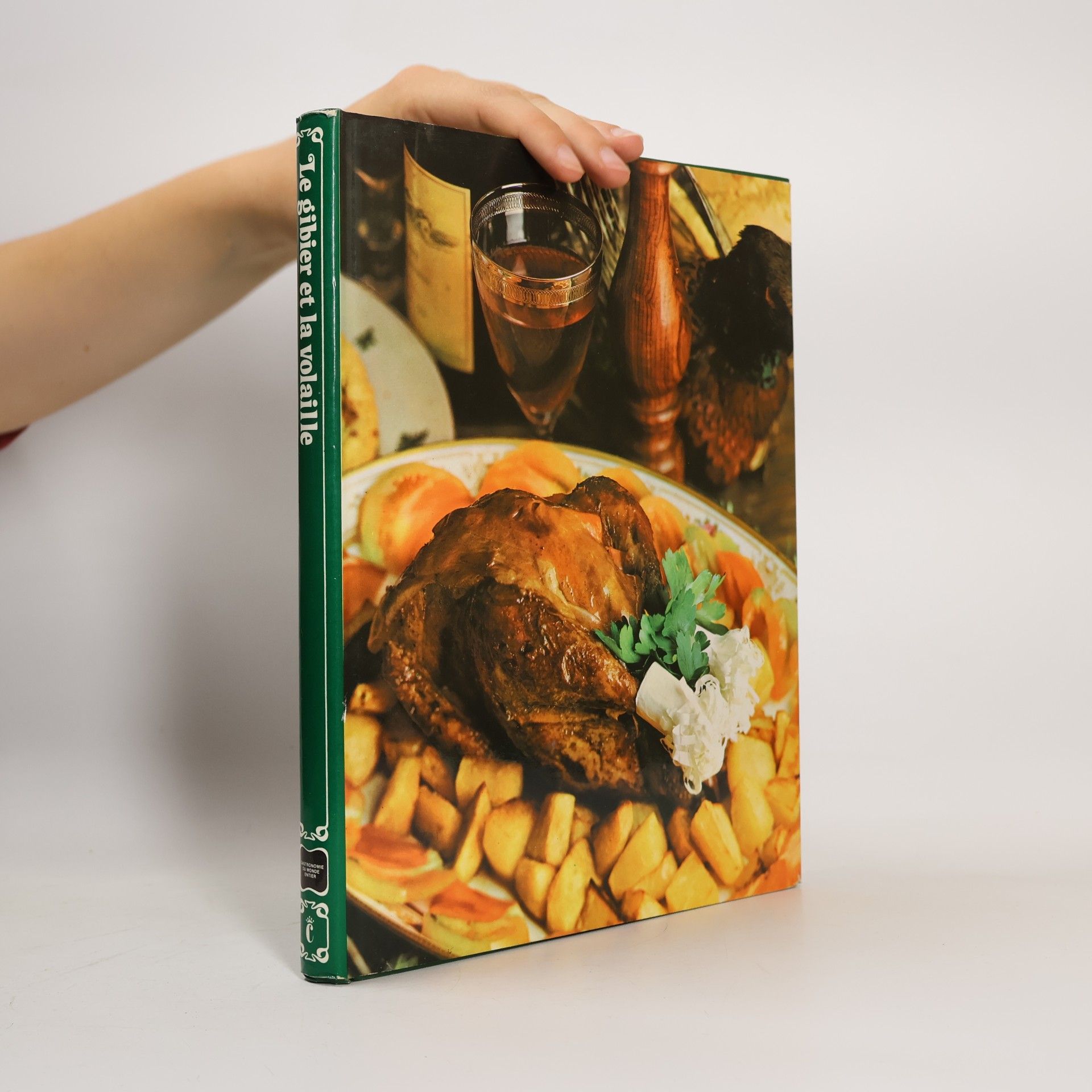 Gastronomie du monde entier - Le monde complet de l'art culinaire - Le gibier et la volaille - Edition Time Nouvelle