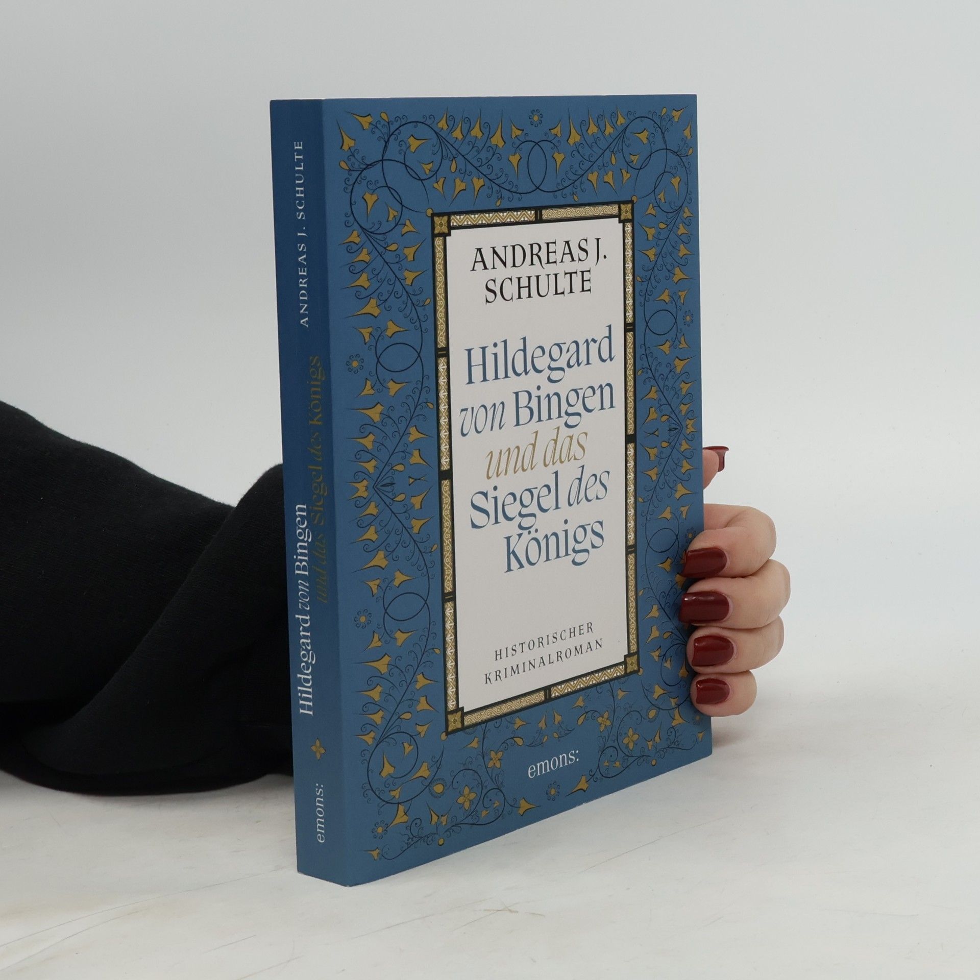 Andreas J. Schulte Hildegard von Bingen und das Siegel des Königs