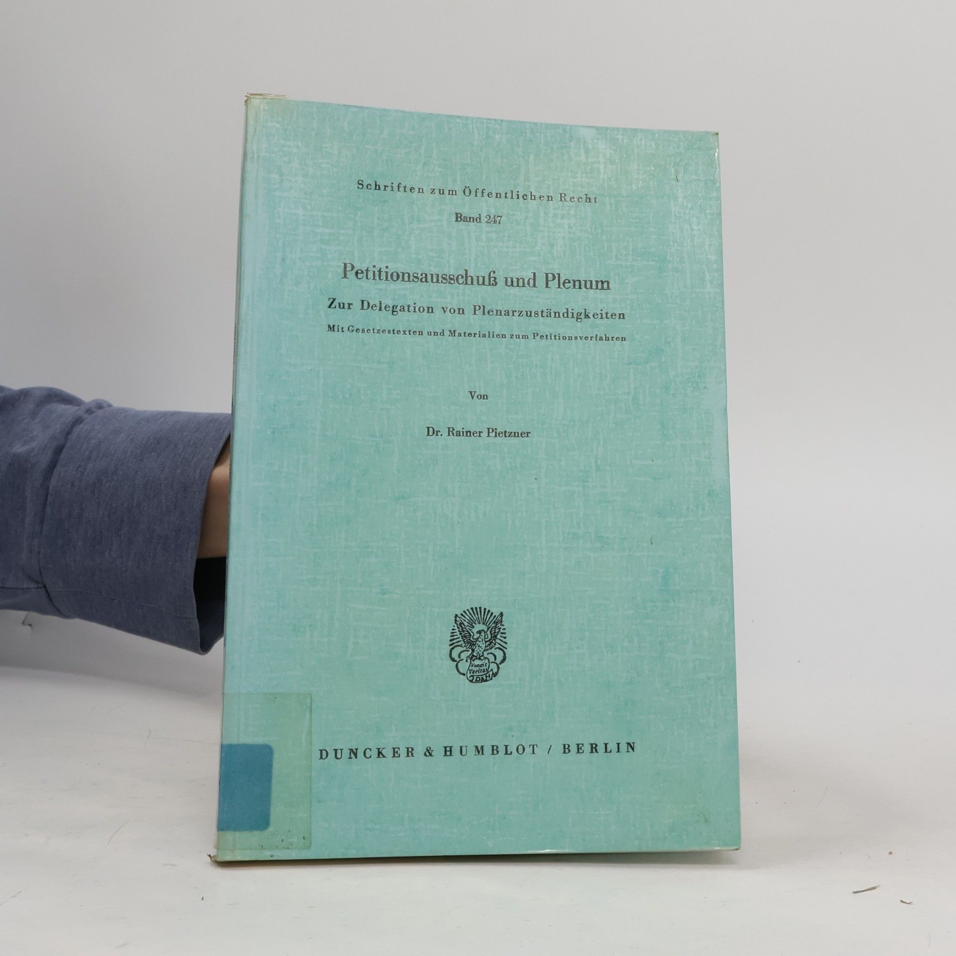 Rainer Pietzner Schriften zum Öffentlichen Recht - 247: Petitionsausschuss und Plenum