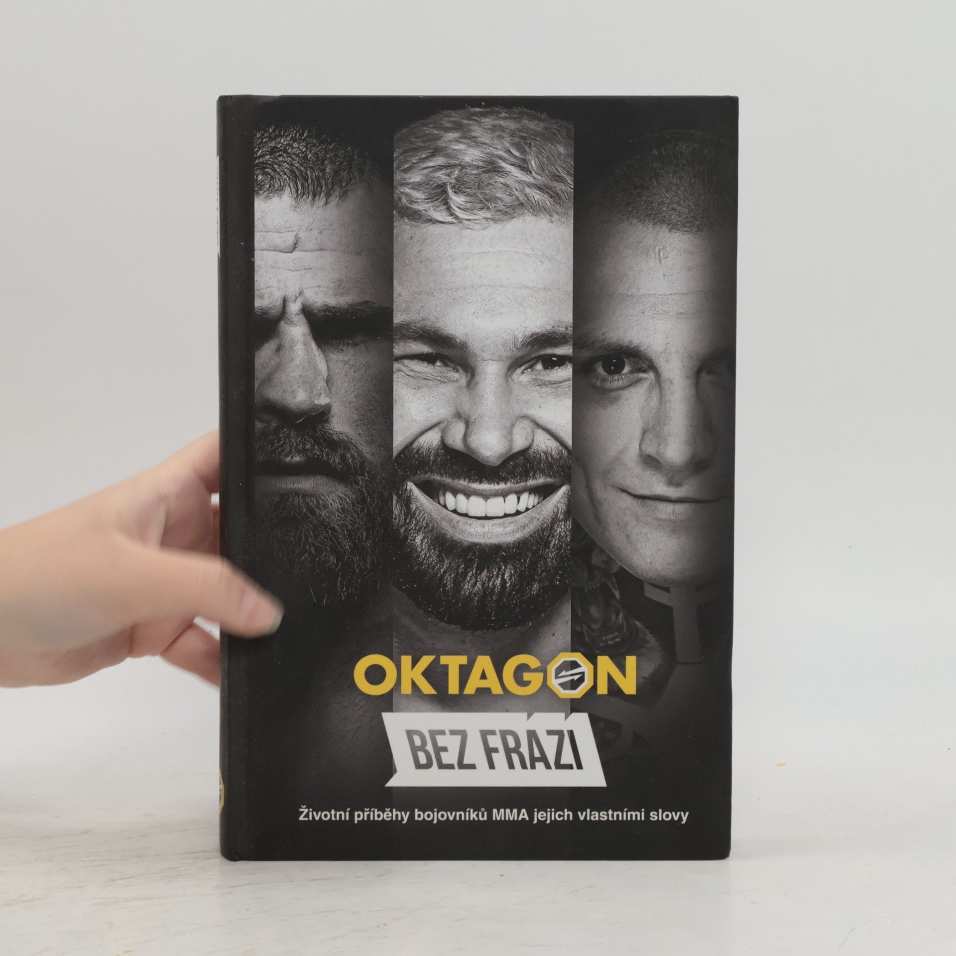Oktagon : bez frází : životní příběhy bojovníků MMA jejich vlastními slovy