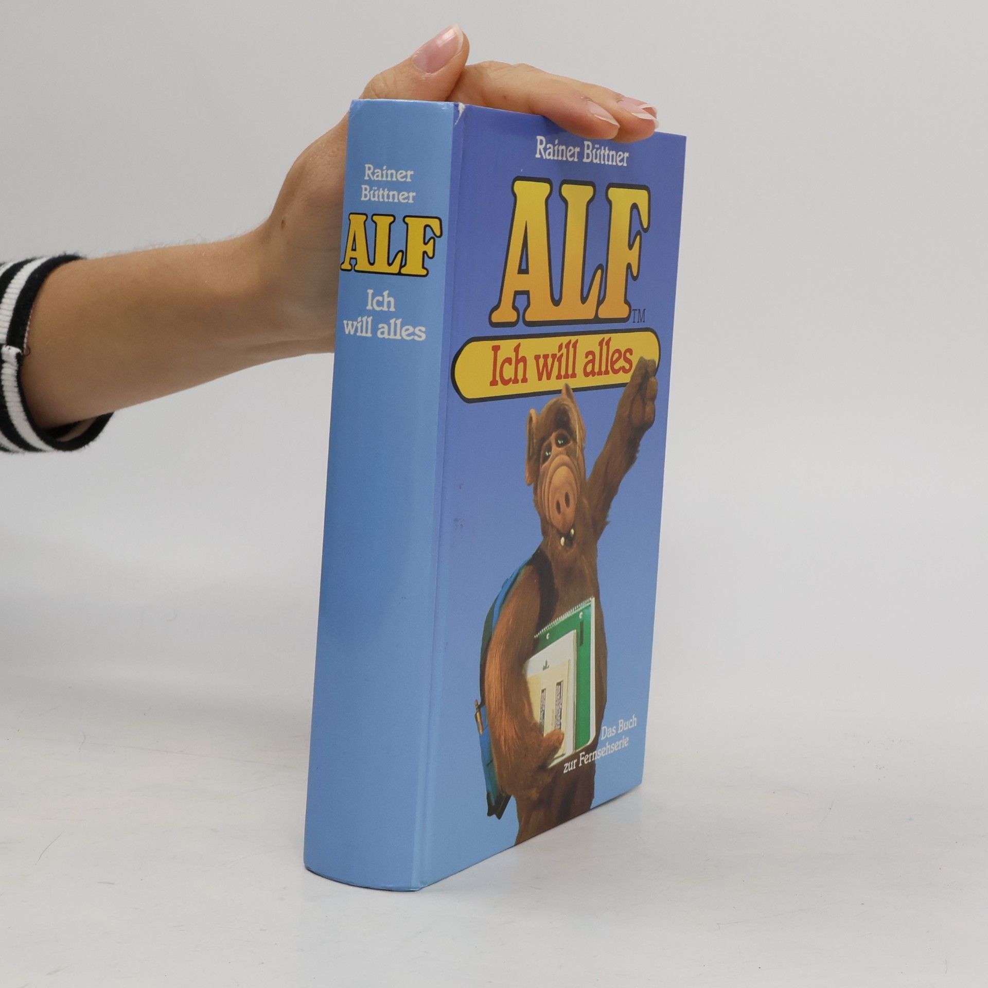 Rainer Büttner Alf. Ich will alles
