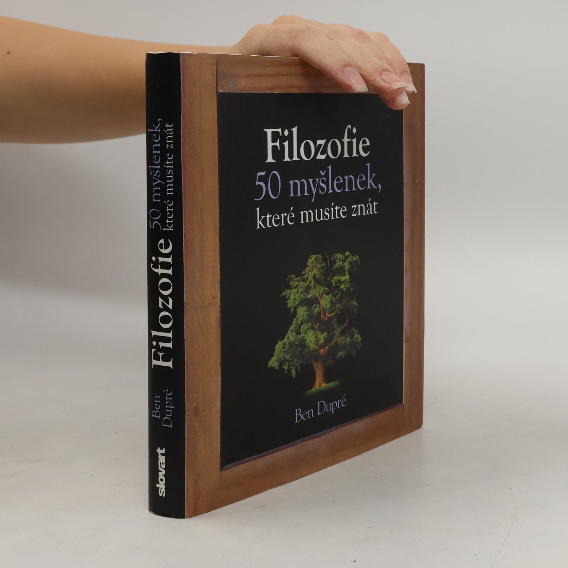 Ben Dupré Filozofie : 50 myšlenek, které musíte znát