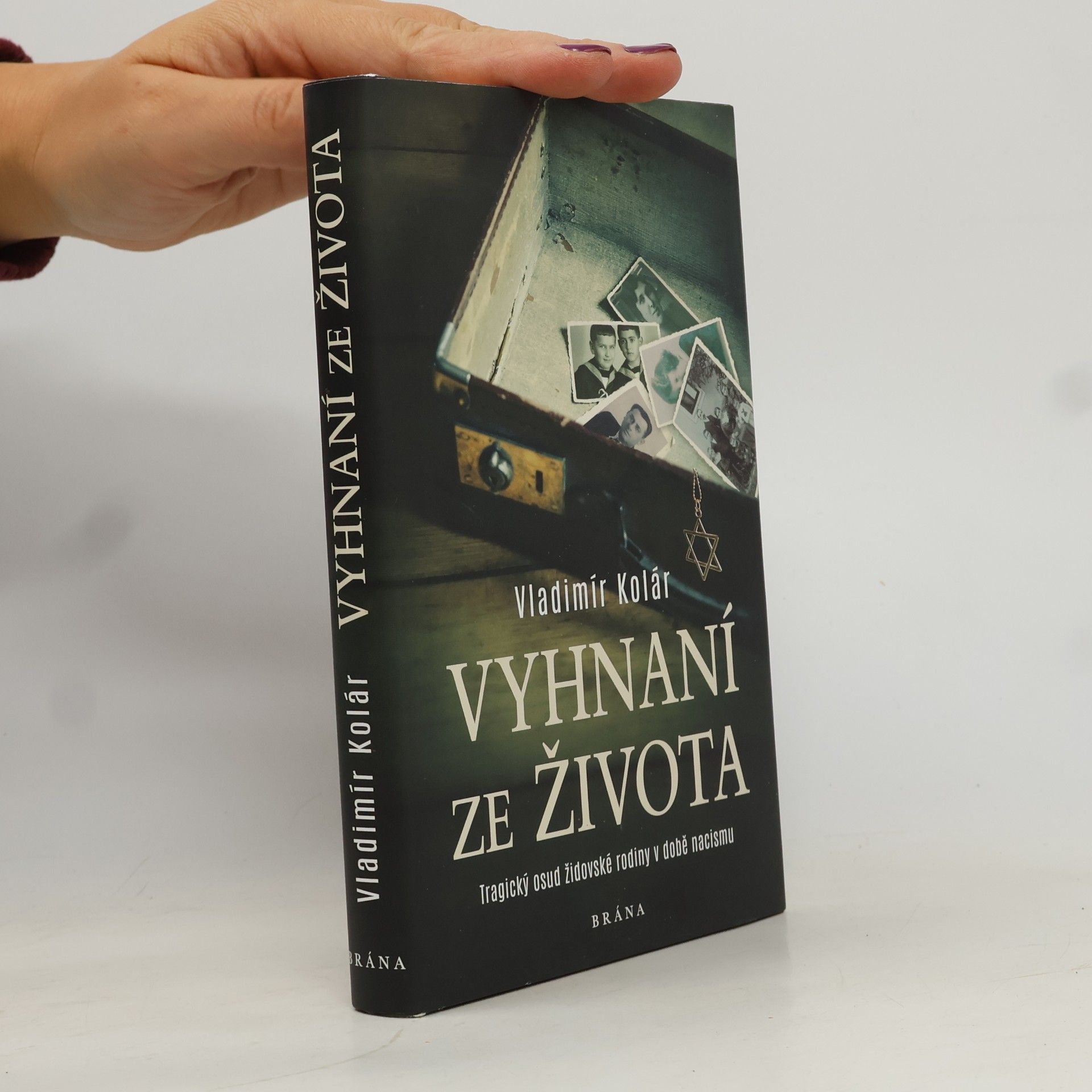 Vladimír Kolár Vyhnaní ze života : tragický osud židovské rodiny v době nacismu