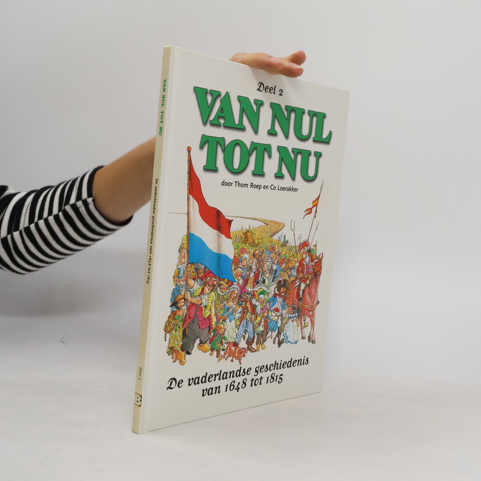 Thom Roep Van Nul Tot Nu - 2: De vaderlandse geschiedenis van 1648 tot 1815