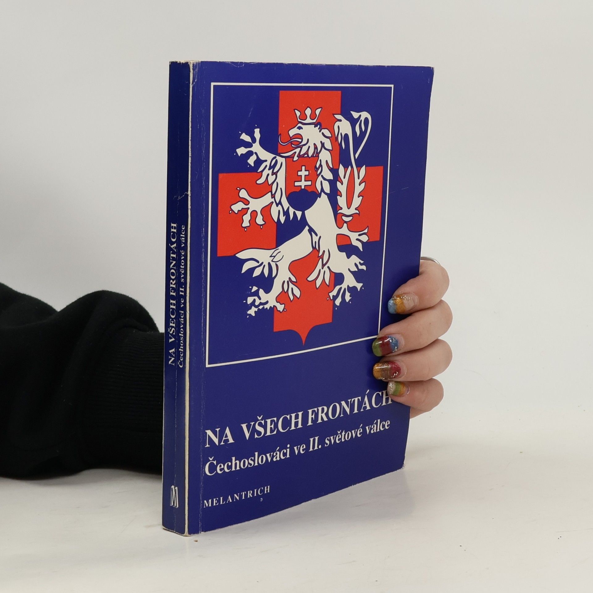 Vojtěch N. Duben Na všech frontách : Čechoslováci ve II. světové válce