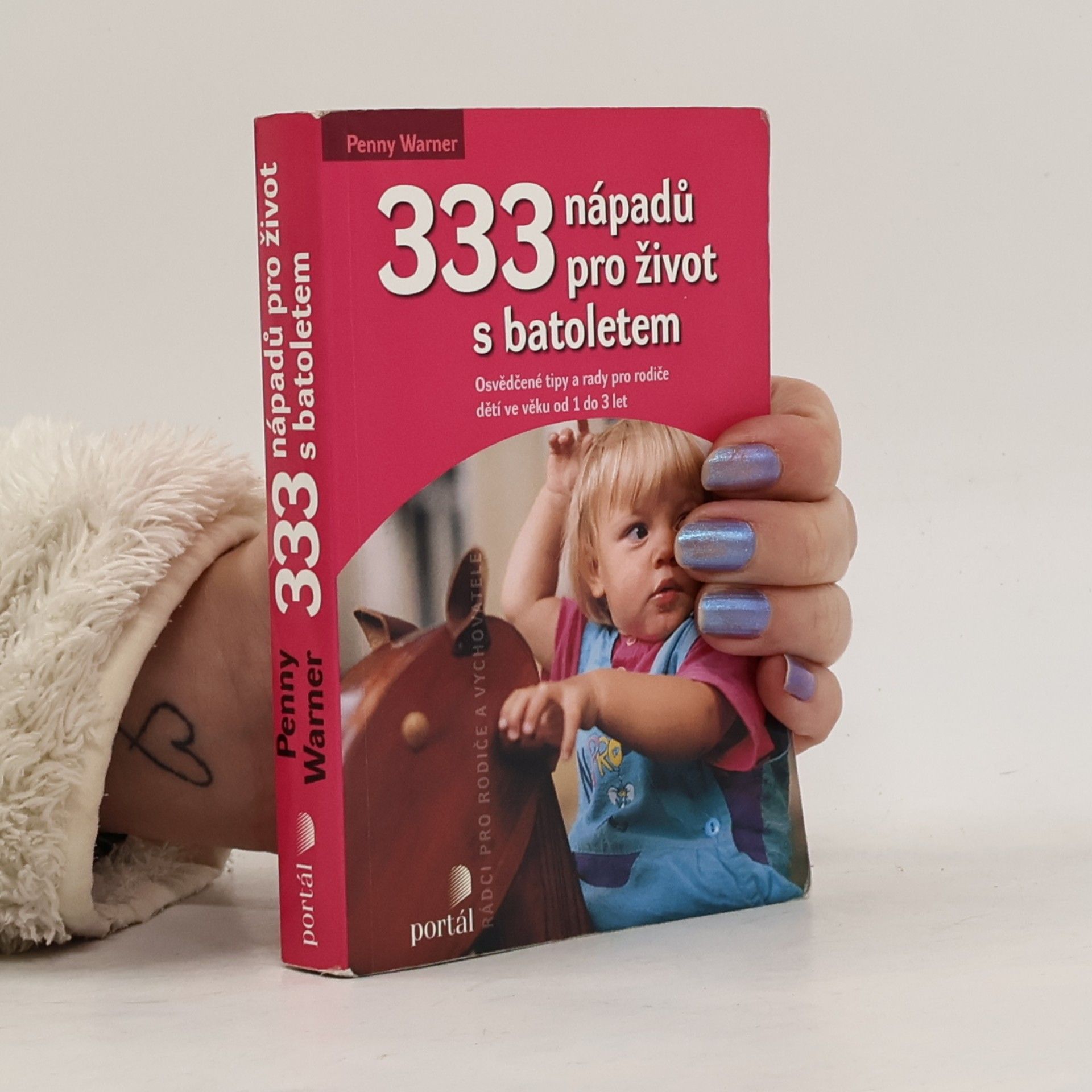 333 nápadů pro život s batoletem: Osvědčené tipy a rady pro rodiče dětí ve věku od 1 do 3 let
