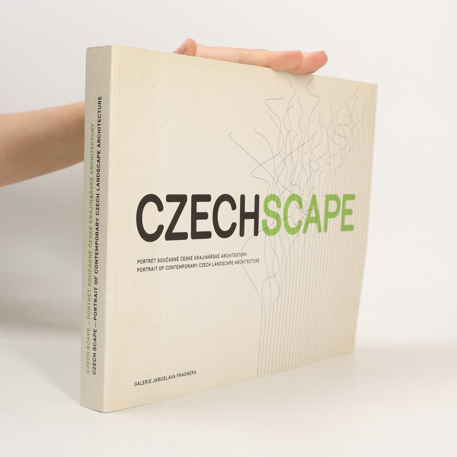 CzechScape : portrét současné české krajinářské architektury = portrait of contemporary Czech landscape architecture
