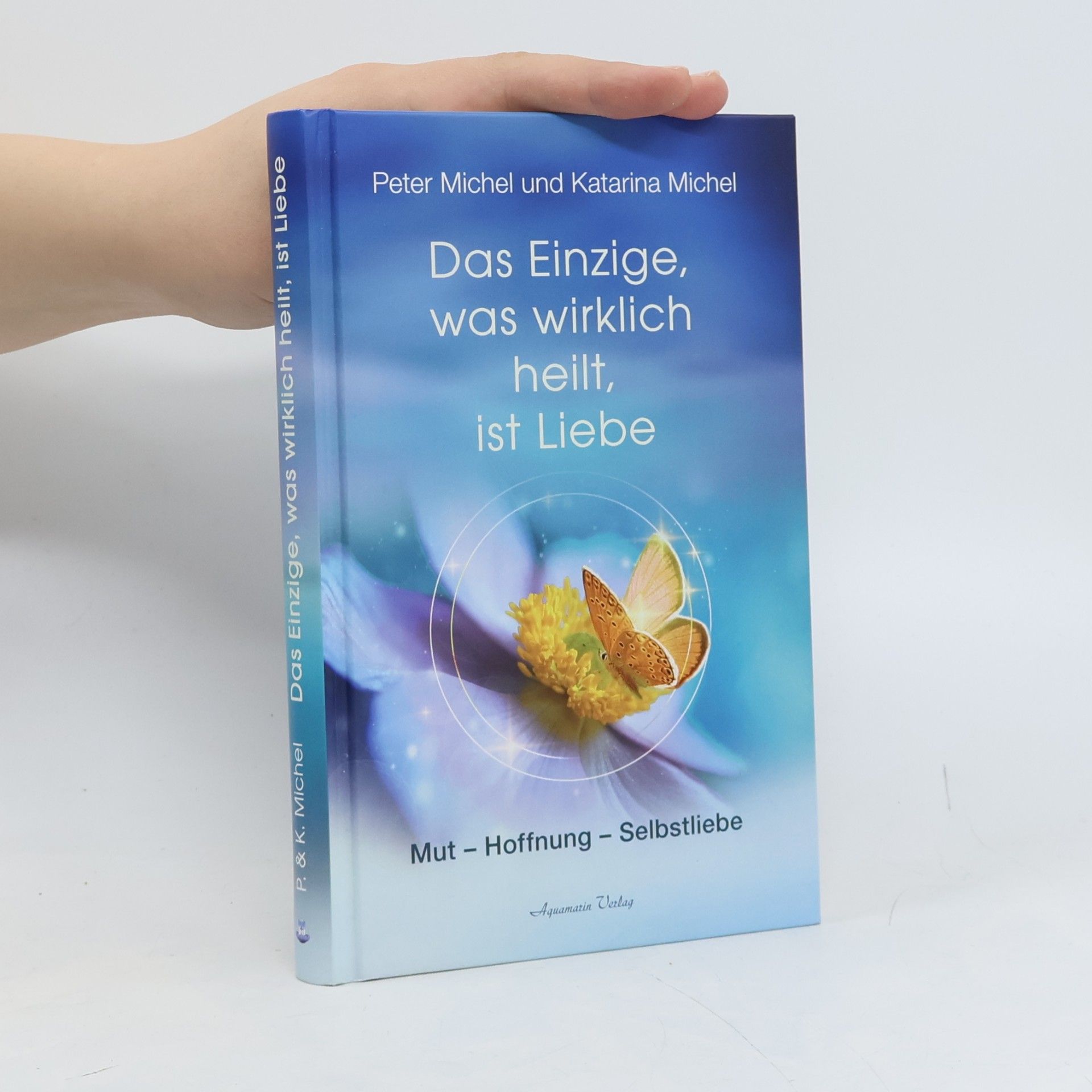 Das Einzige, was wirklich heilt, ist Liebe