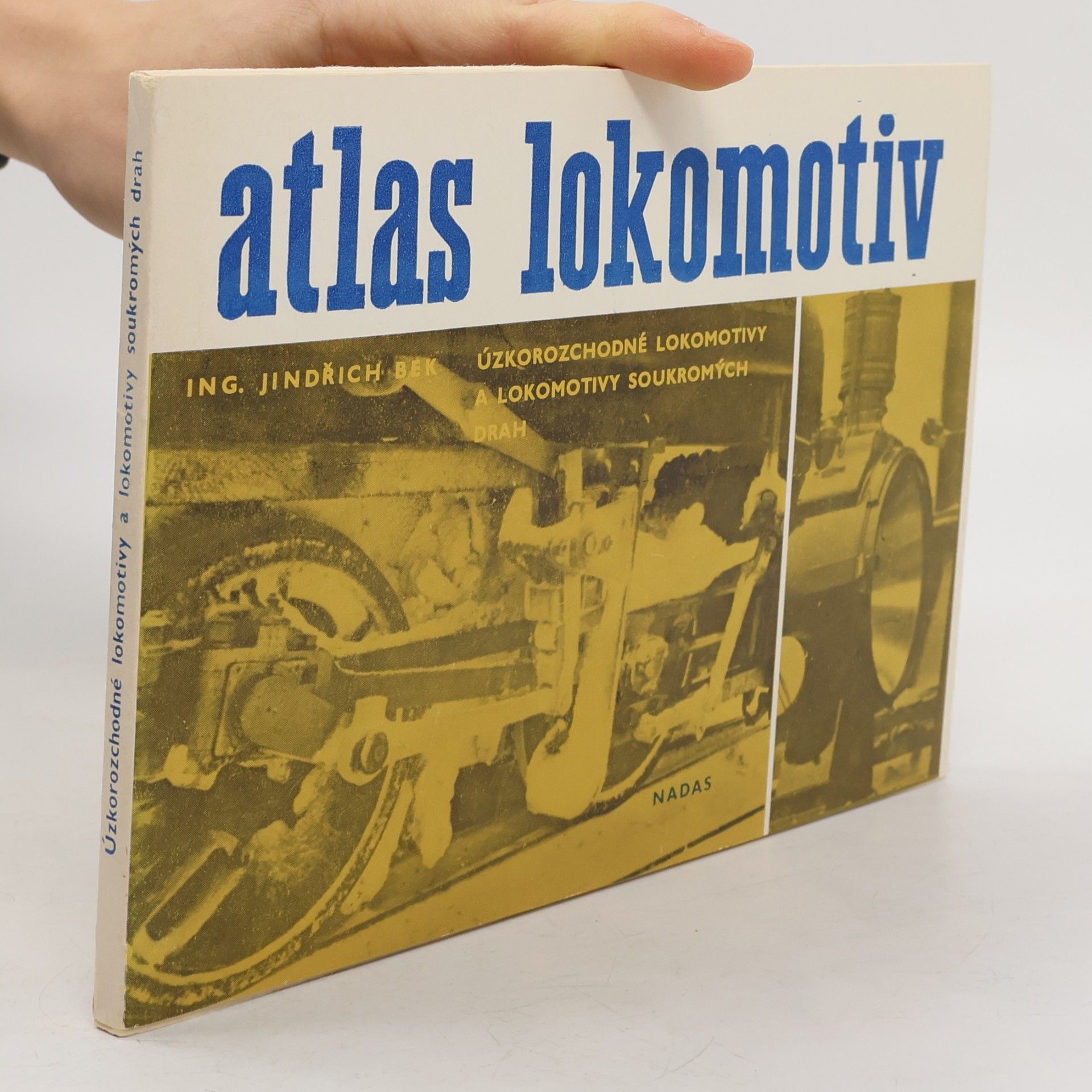 Jindřich Bek Atlas lokomotiv. Úzkorozchodné lokomotivy a lokomotivy soukromých drah